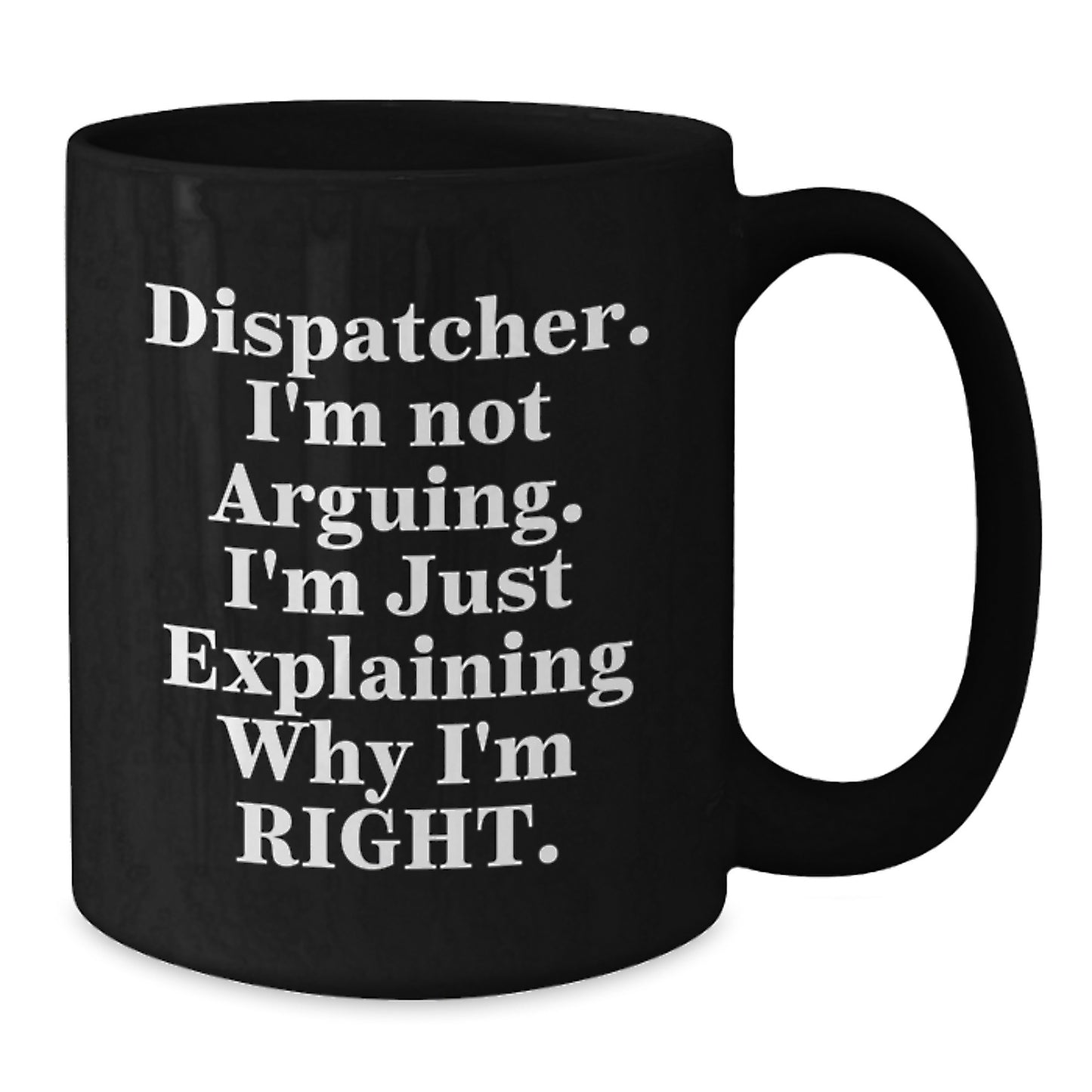 Funny Dispatcher Gifts, Black Coffee Mug, Perfect for Dispatchers, Mother's Day Unique Gifts from Family to Dispatchers - Additional