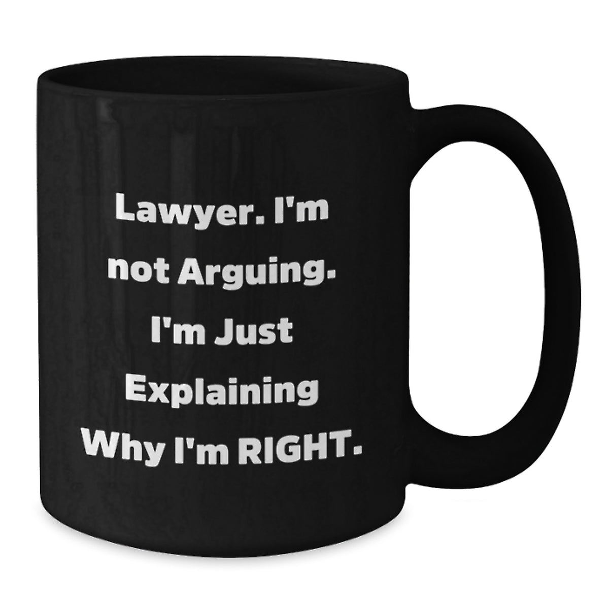 Funny Lawyer Gifts from Friends, Black Coffee Mugs, Inspirational Quote for Graduation, 'I'm Not Arguing, I'm Just Explaining Why I'm Right', Ceramic Mug for Lawyer - Additional