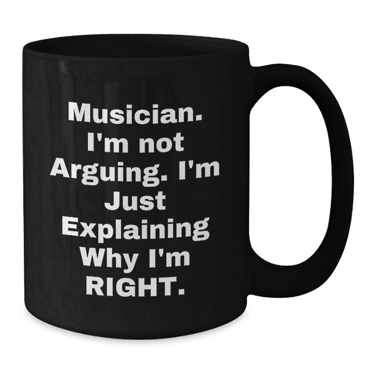 Funny Musician Gifts from Friends for Men Unique Black Coffee Mugs, Musician I'm Not Arguing I'm Just Explaining Why I'm Right Ceramic Mugs for Graduation - Additional