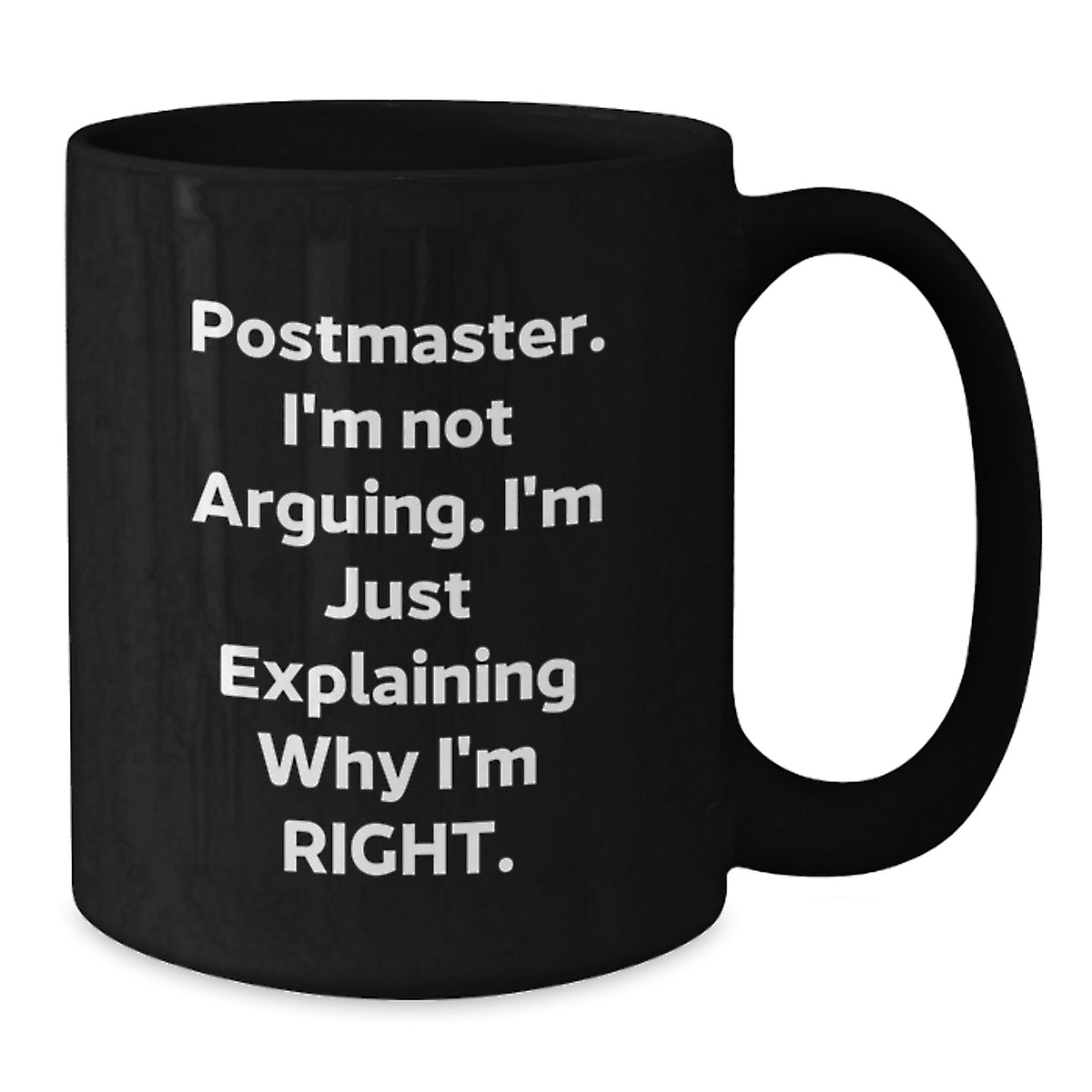 Funny Postmaster Gifts from Friends, Black Coffee Mug for Birthday Unique Gifts, Postmaster I'm Not Arguing Mugs Black - Additional