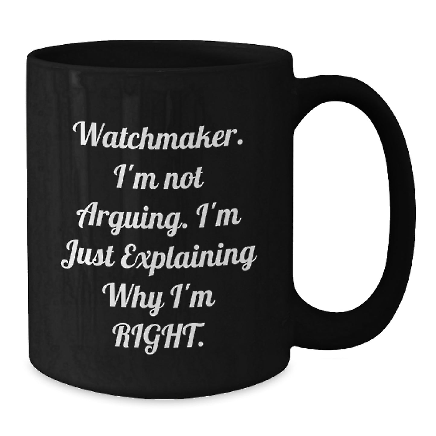 Watchmaker Humor Funny Gifts from Men to Watchmaker Friends on Valentine's Unique Black Coffee Mug - Additional