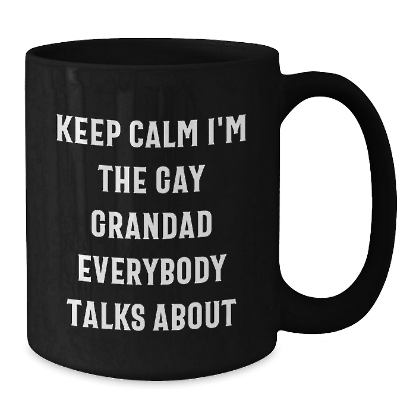 Funny Grandad Black Coffee Mug Gifts from Grandad, Keep Calm I'm The Gay Grandad Everybody Talks About, Unique Gifts for Grandad on Mother's Day - Additional
