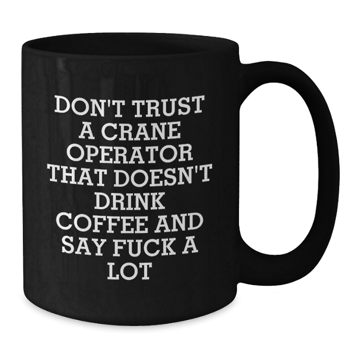 Funny Crane Operator Gifts from Friends to Crane Operator Valentine's Unique Gifts Black Coffee Mug - Additional