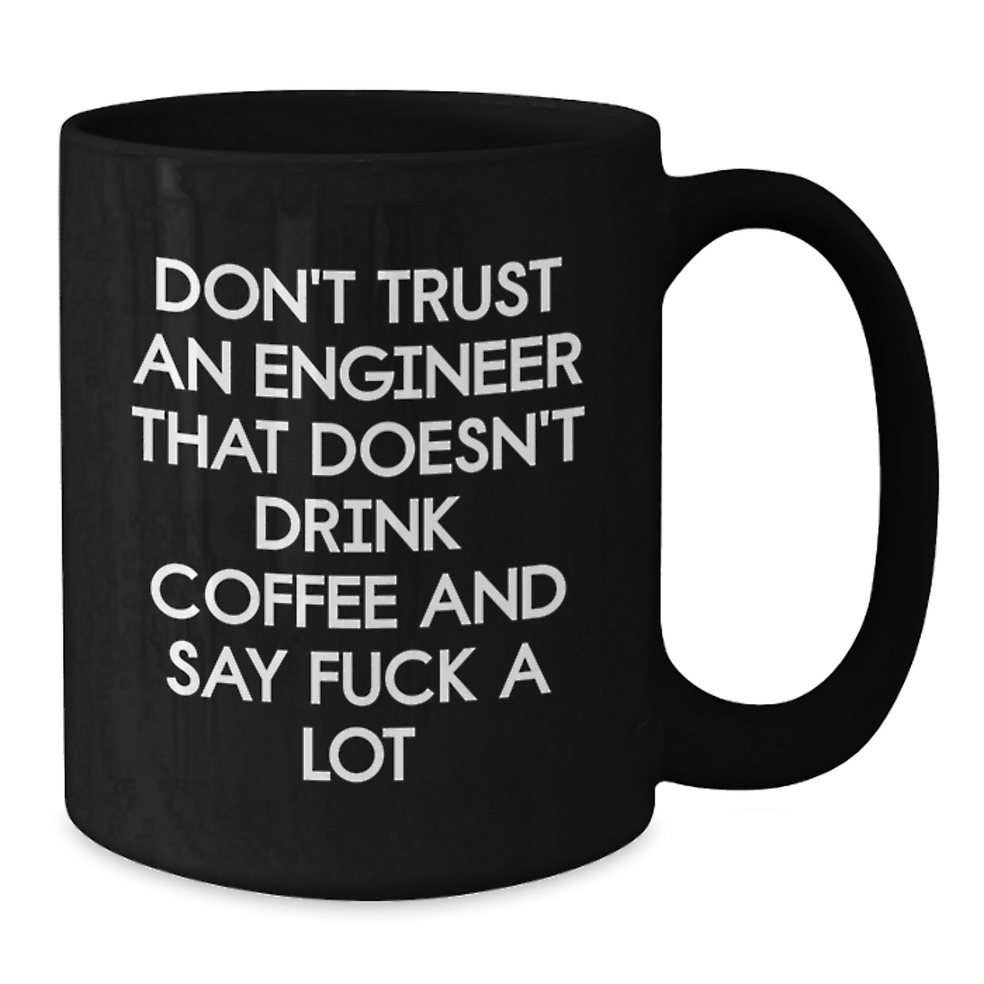 Funny Engineer Gifts from Friends, Black Coffee Mug for Engineer, Don't Trust An Engineer That Doesn't Drink Coffee And Say F--k A Lot, Unique Graduation Gifts for Engineer - Additional