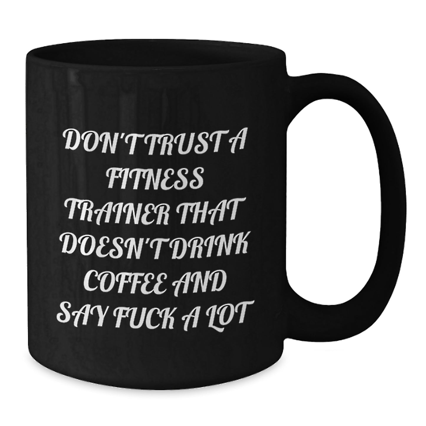 Funny Fitness Trainer Gifts for Men from Friends, Black Coffee Mug with Don't Trust a Fitness Trainer That Doesn't Drink Coffee and Say F--k A Lot Quote, Graduation Unique Gift - Additional
