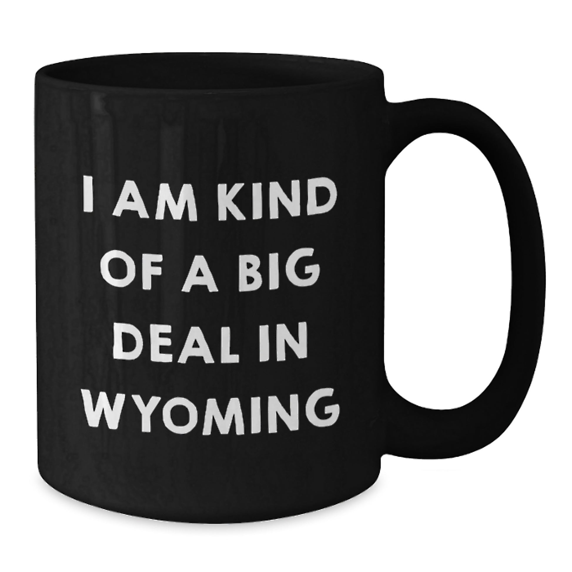 Wyoming Gifts for Dad - Funny 'I Am Kind Of A Prime Selection In Wyoming' Black Coffee Mug, Gift from Men to Dad on Father's Day - Additional