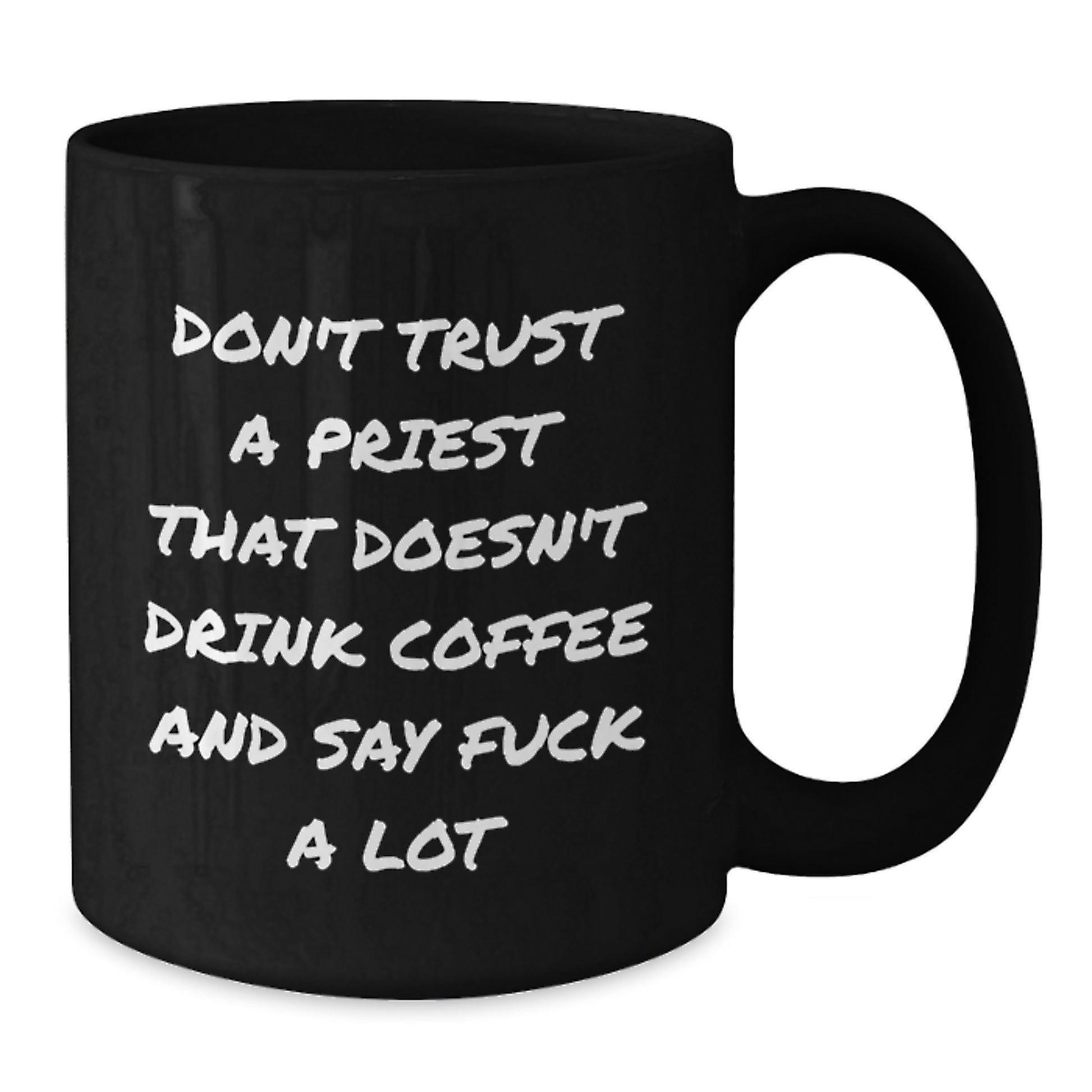 Funny Priest Gifts from Men for Priest on Mother's Day, Black Coffee Mug - Unique Gift Idea, Don't Trust A Priest That Doesn't Drink Coffee And Say 'F--k A Lot' - Additional