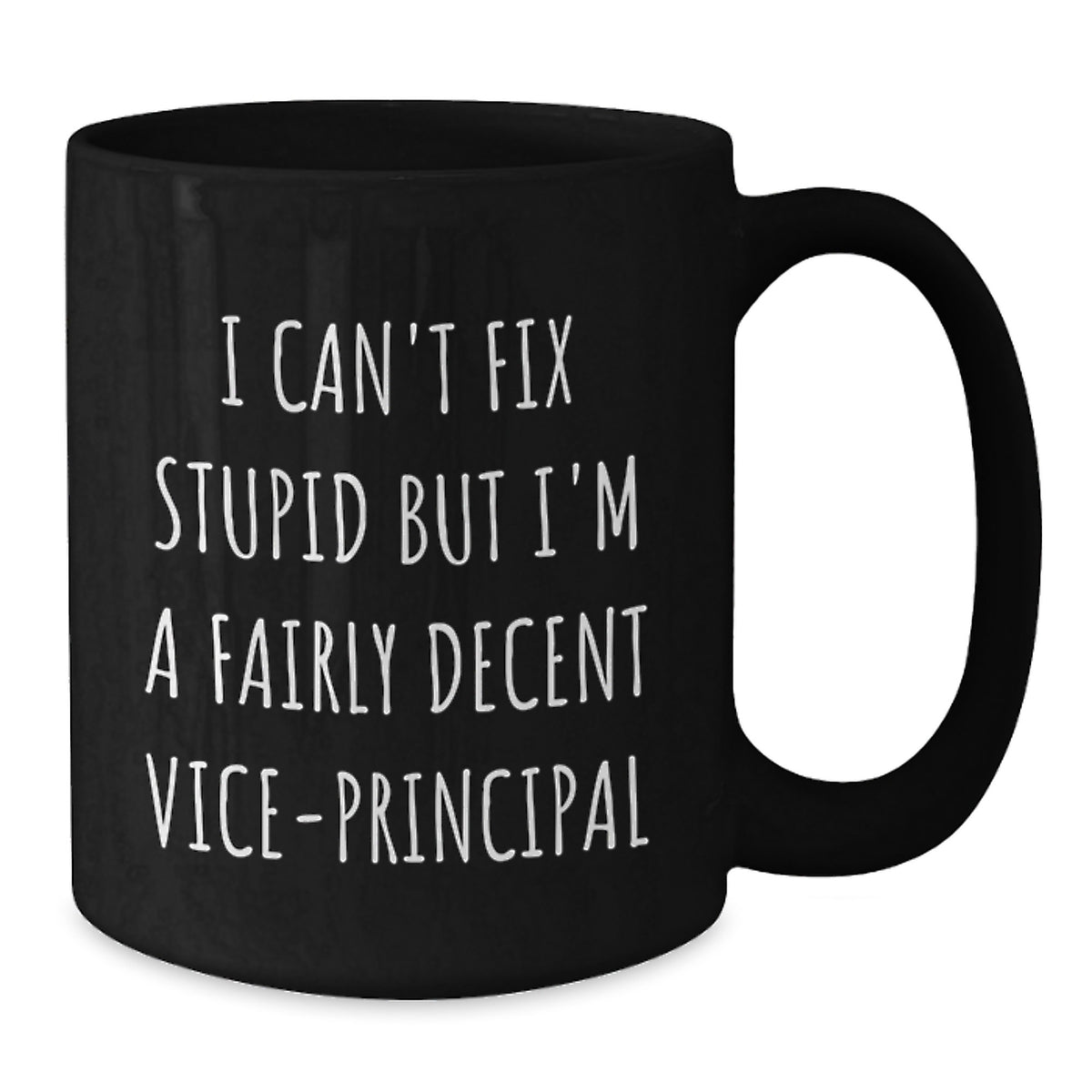 Funny Vice-principal Gifts, Birthday Unique Gifts for Vice-principal, Black Coffee Mug with I Can't Fix Stupid Quote - Additional