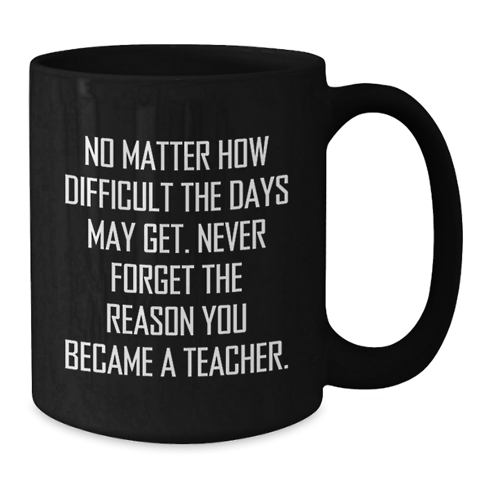 Teacher Gifts from Friends and Family, Funny Inspirational Quote Black Coffee Mug for Valentine's Unique Gifts - Additional