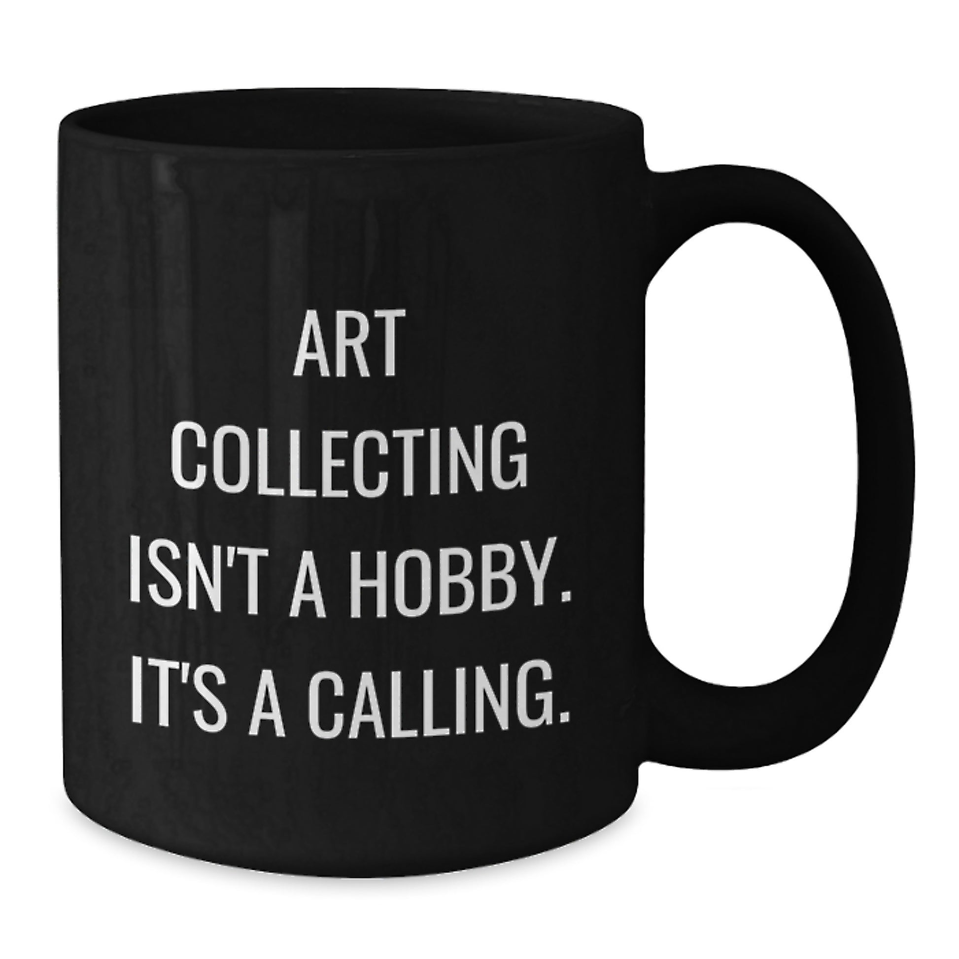 Art Collecting Gifts for Her, Funny Quote, Black Coffee Mug, Ceramic, Microwave and Dishwasher Safe, Perfect for Graduation, Gifts from Family for Art Lovers - Additional