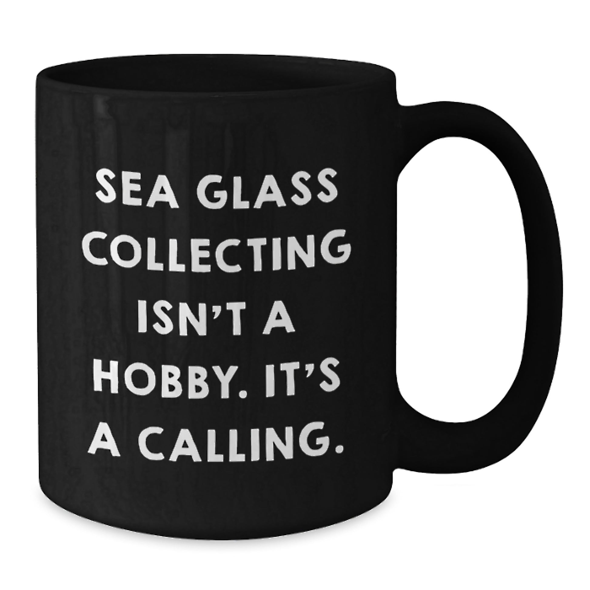 Funny Sea Glass Collecting Gifts for Men - Black Coffee Mug from Friends, 'Sea Glass Collecting Isn't A Hobby. It's A Calling.' - Additional