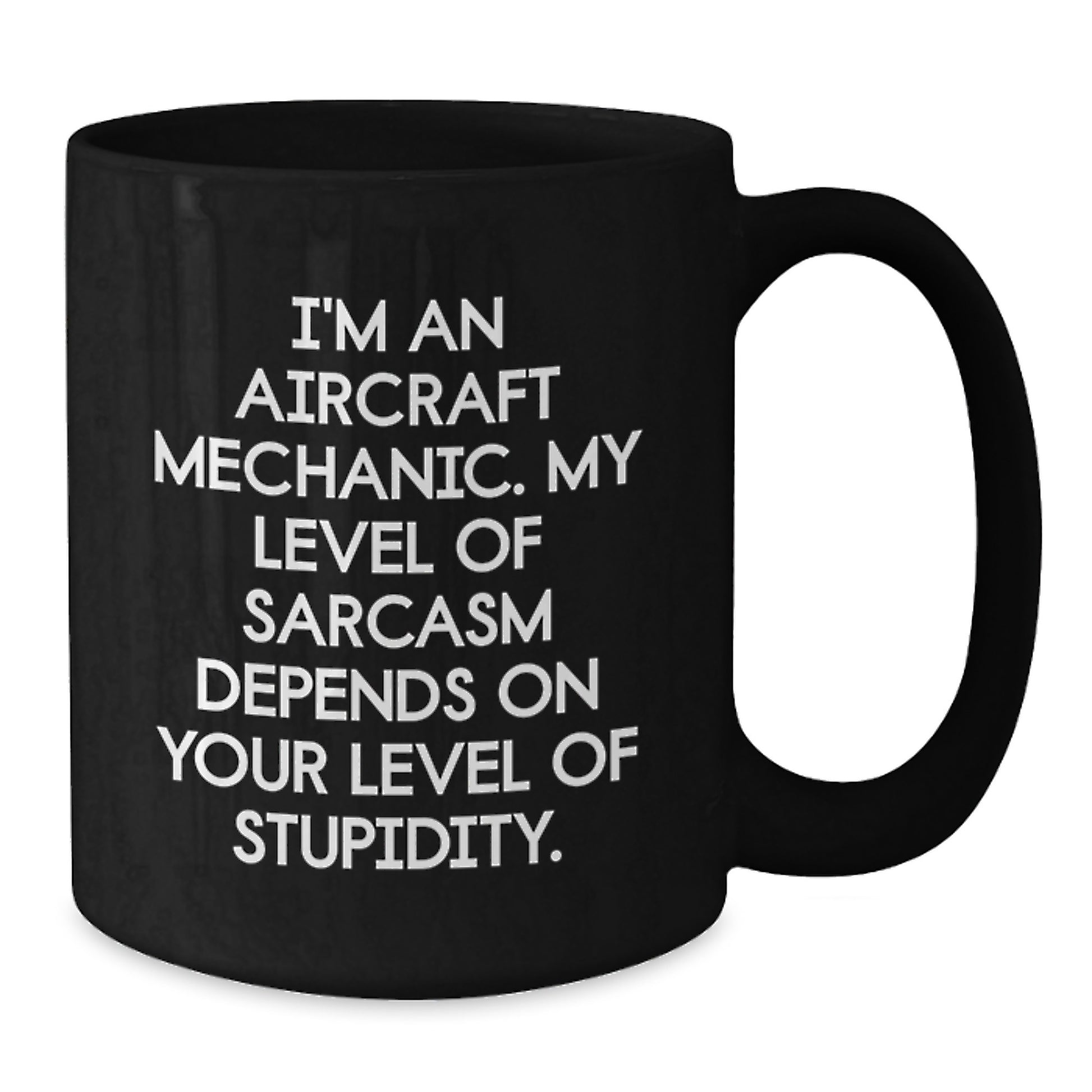 Aircraft Mechanic Humor Funny Quote Black Coffee Mug Gifts from Men to Friends for Graduation Unique Ideas - Additional