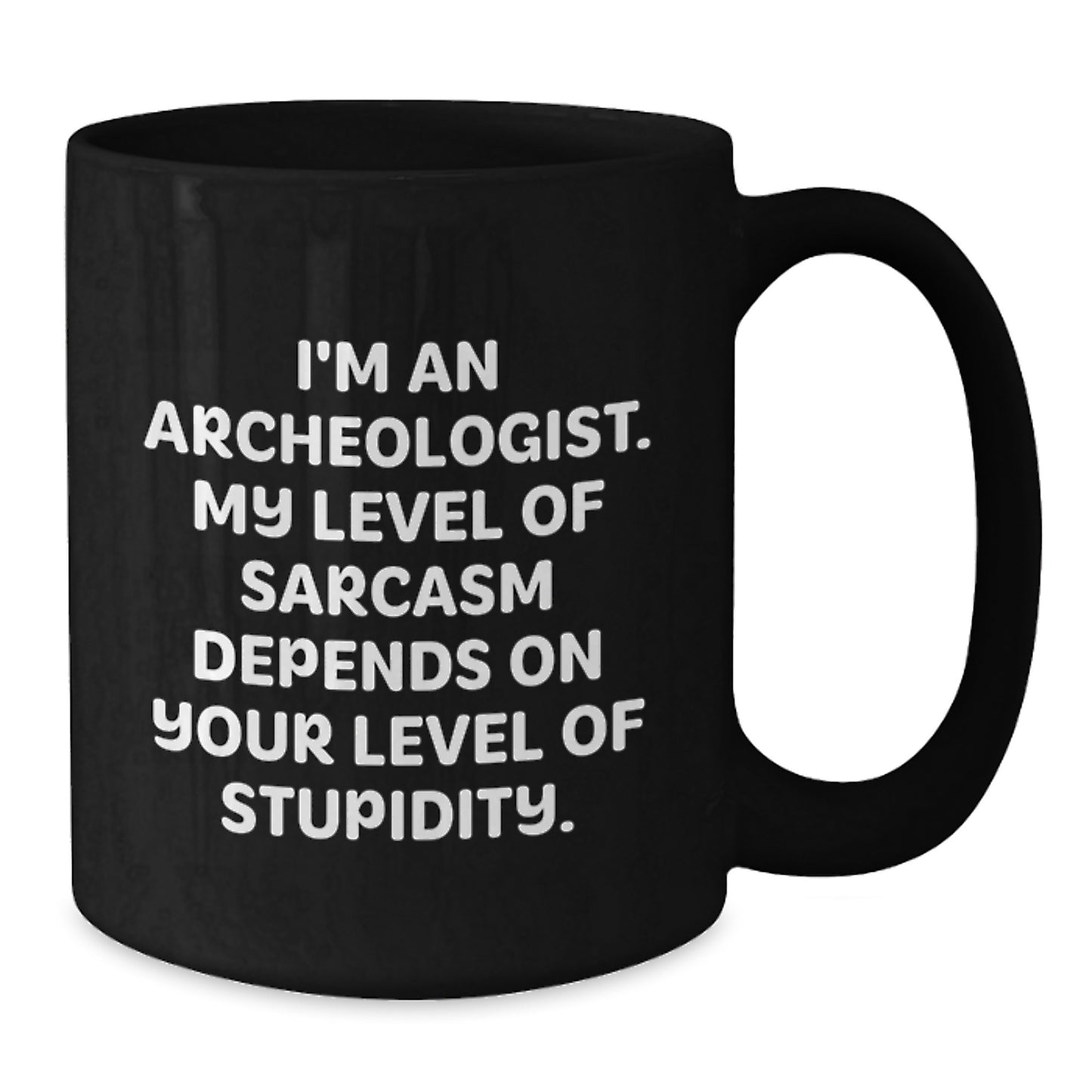 Black Coffee Mug for Archeologists Funny Sarcasm Graduation Gifts from Friends - Additional