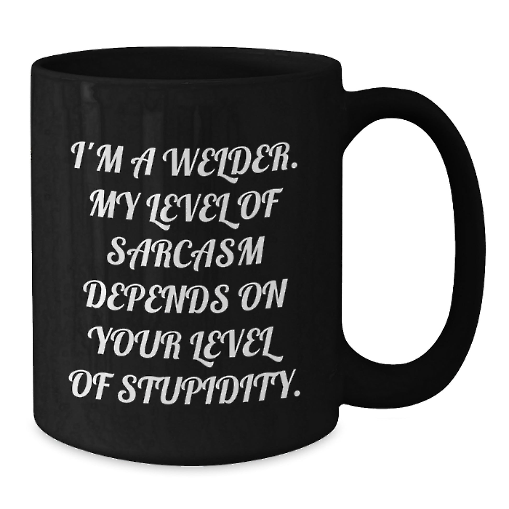Welder Humor Funny Sarcasm Black Coffee Mug Gifts for Welder Men Friends Family Graduation Unique - Additional