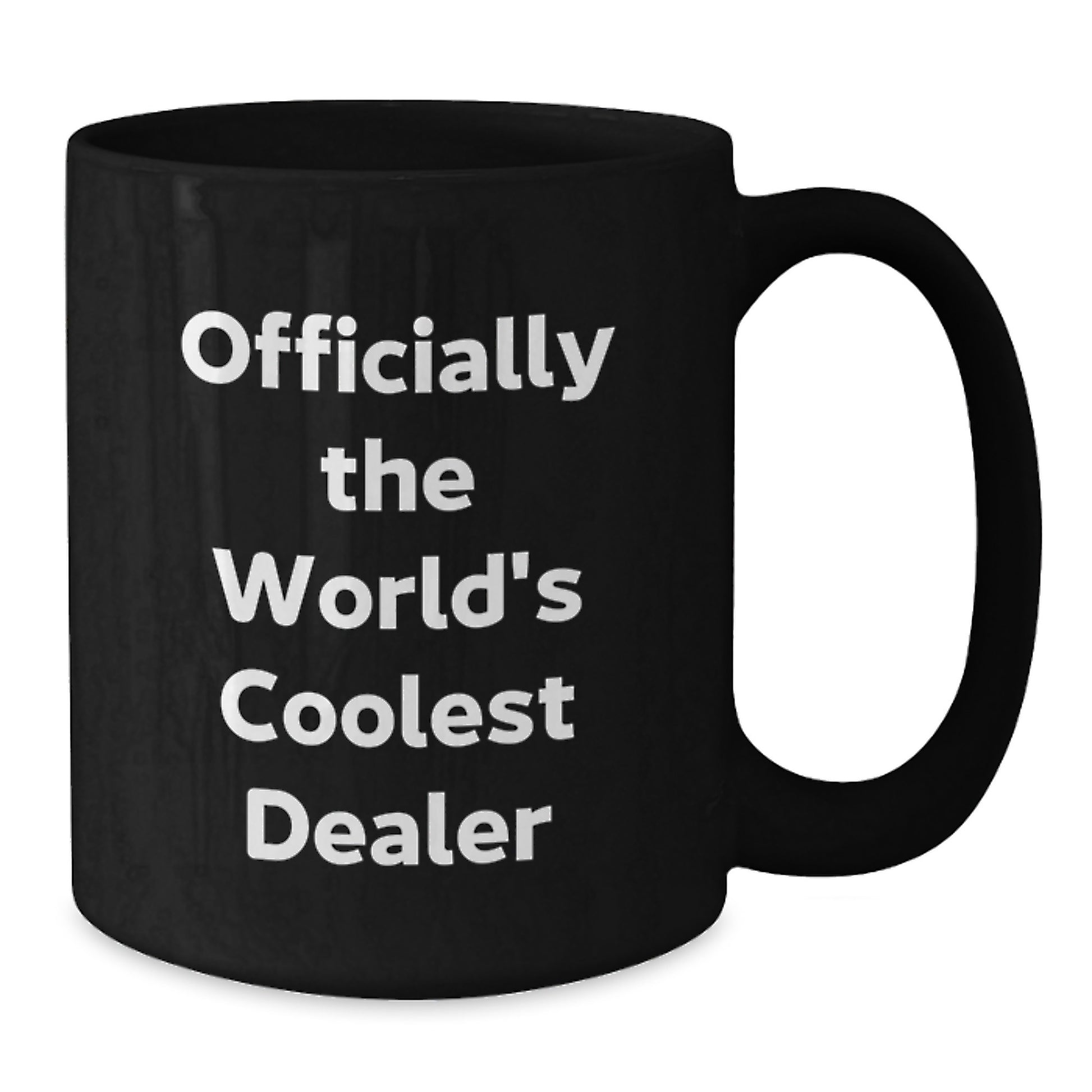 Funny Dealer Gifts from Friends - Officially The World's Coolest Dealer Quote Black Coffee Mug for Men - Additional