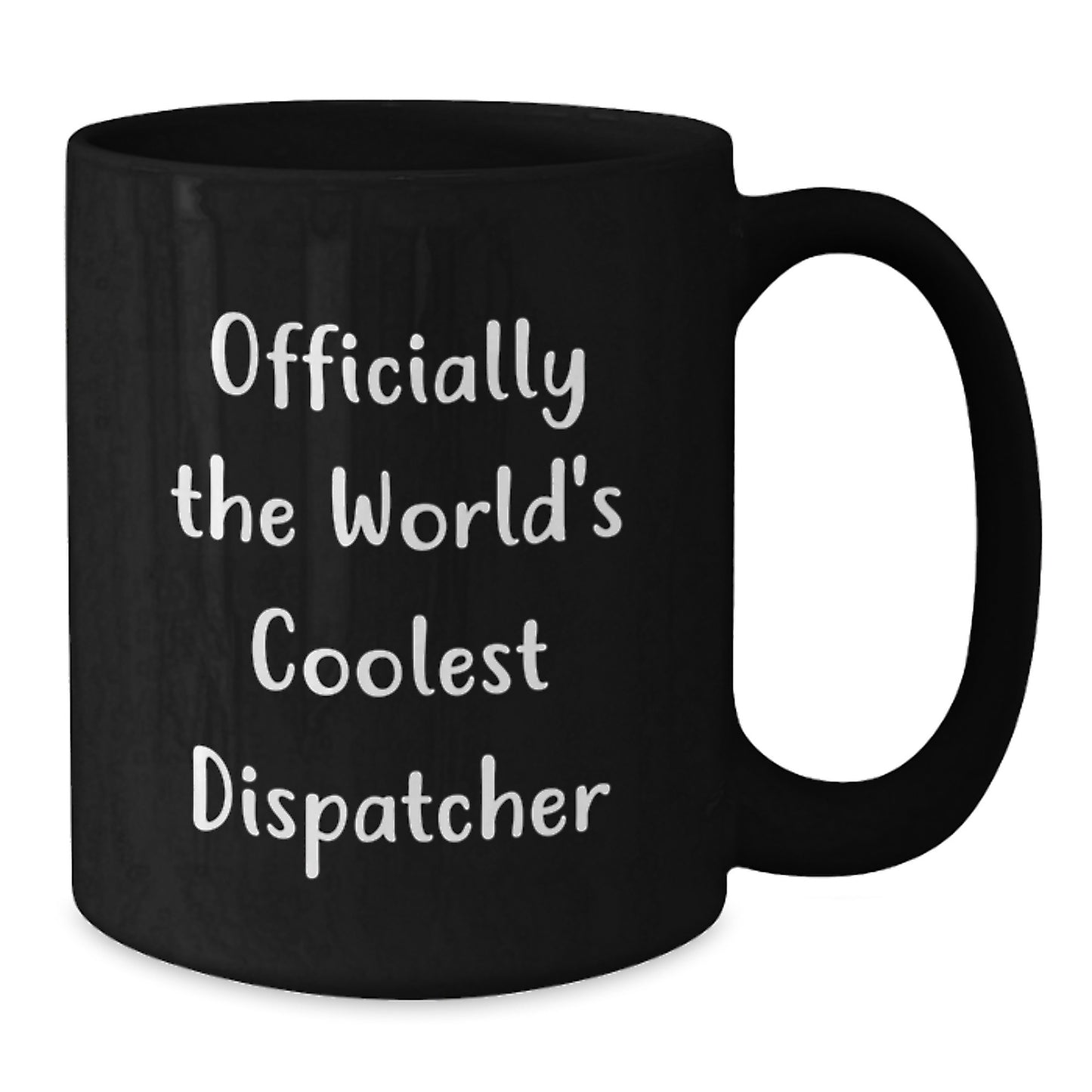 Funny Dispatcher Gifts from Friends and Family - Officially The World's Coolest Dispatcher Black Coffee Mug for Graduation Unique Gifts - Additional