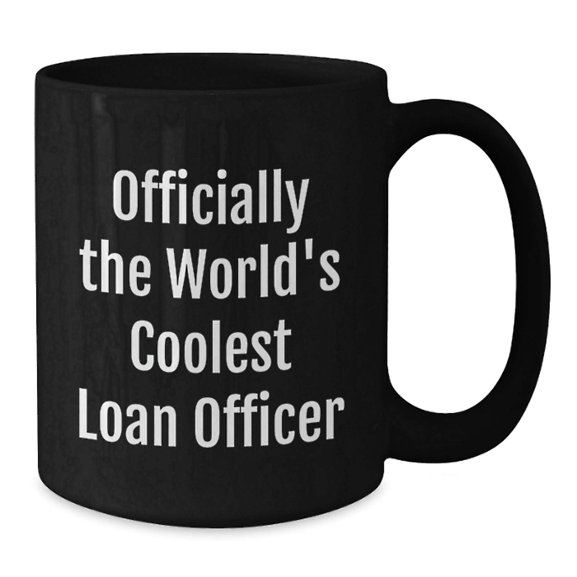 Funny Loan Officer Gifts from Friends and Family for Graduation Unique Mugs - Officially The World's Coolest Loan Officer Ceramic Black Coffee Mugs - Additional