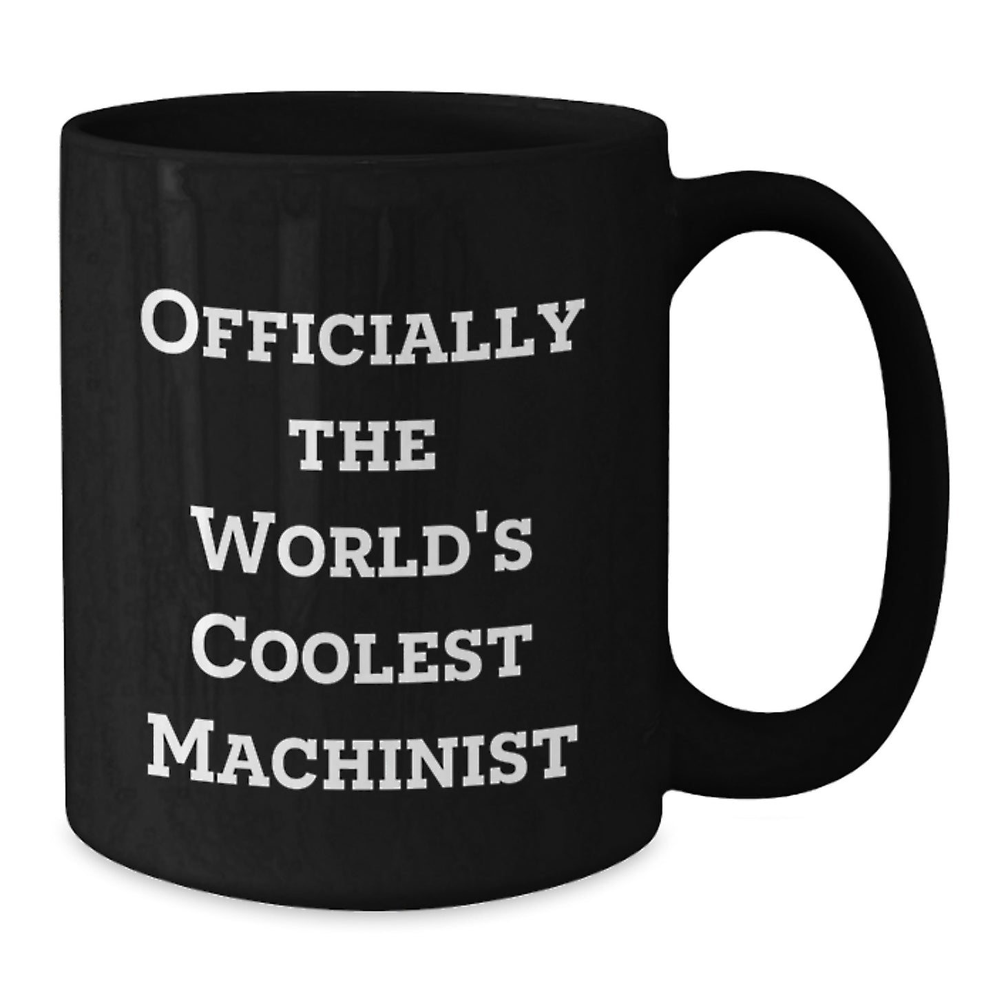 Funny Machinist Gifts for Men - Black Coffee Mug - Officially The Worlds Coolest Machinist, Perfect - Additional
