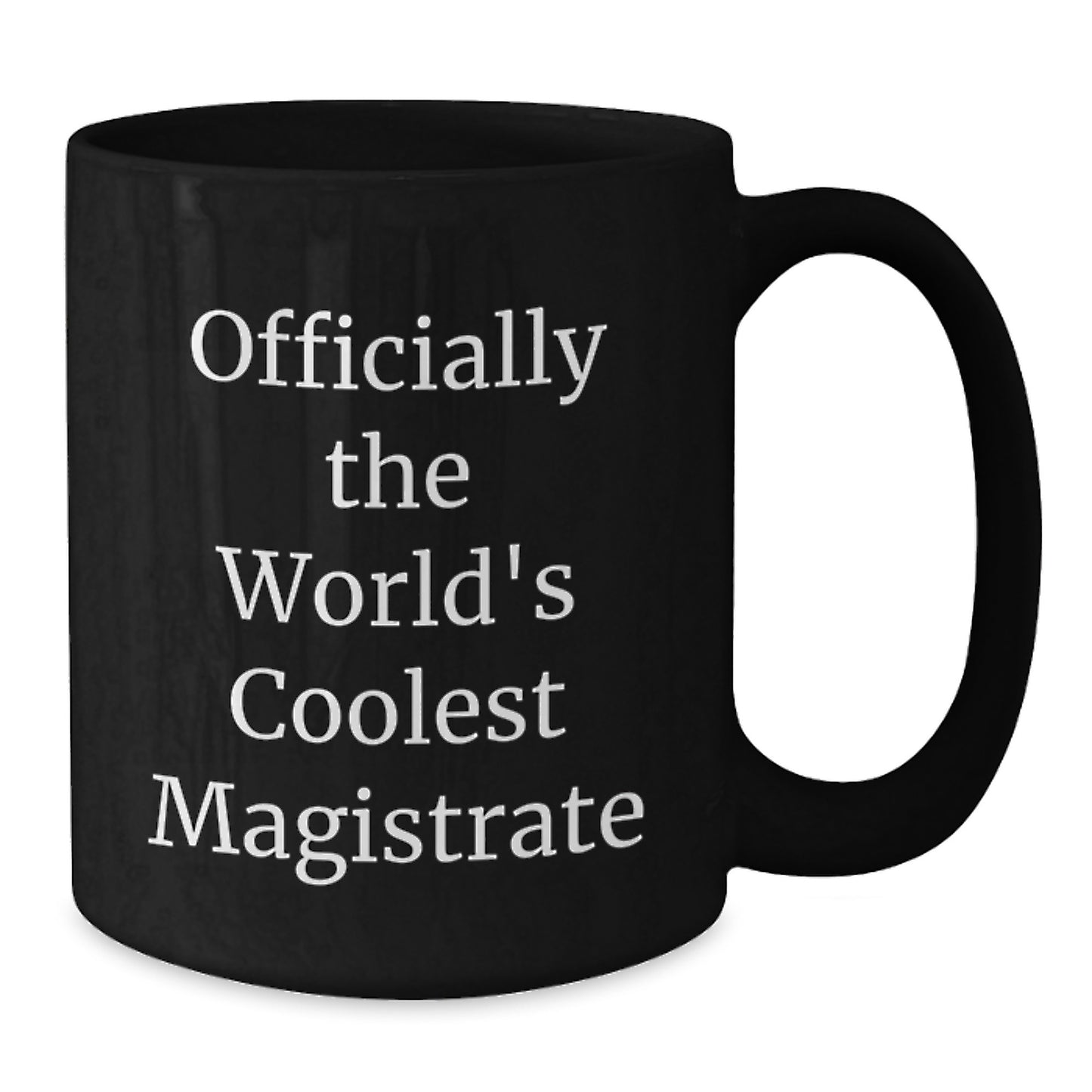 Funny Gifts from Men for Magistrate, Officially The World's Coolest Black Coffee Mug, Graduation Unique Gifts - Additional