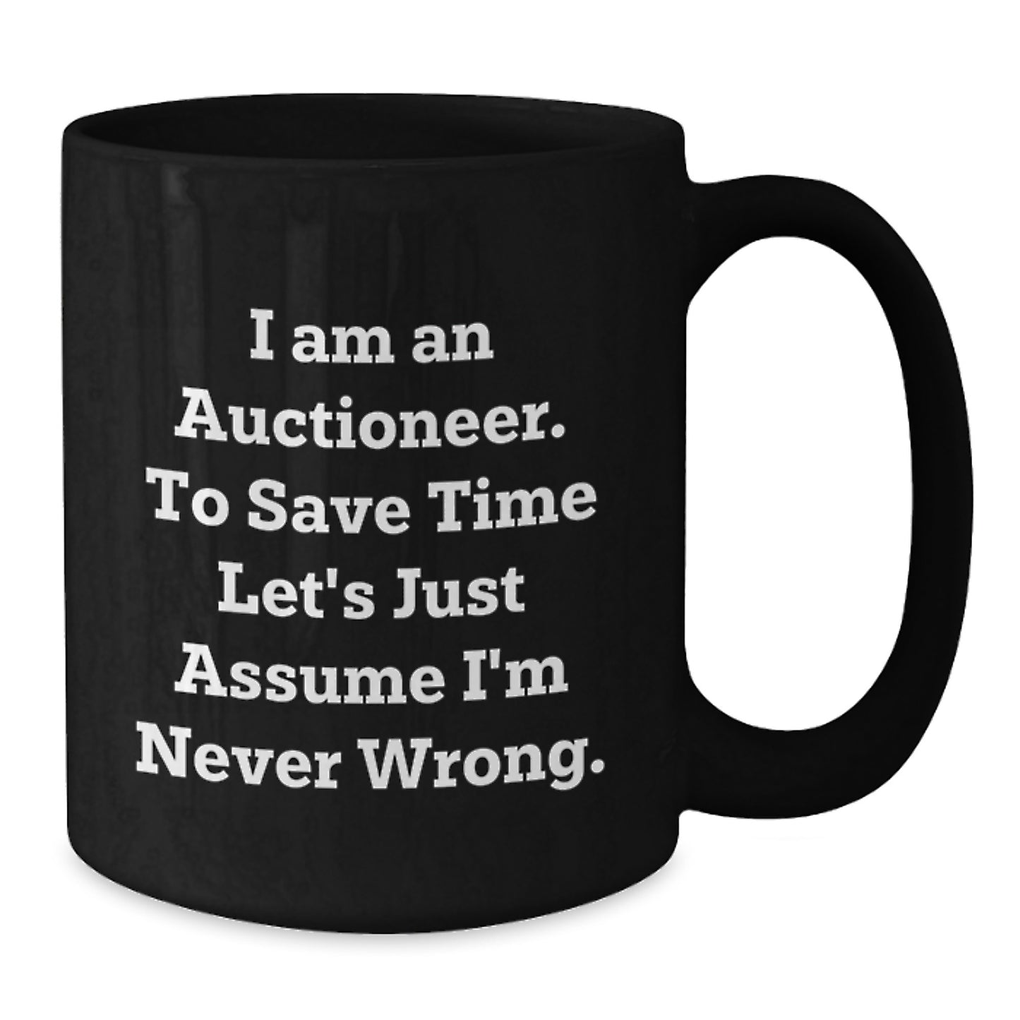Funny Gifts from Men to Friends for Auctioneer Black Coffee Mug I Am An Auctioneer - Additional