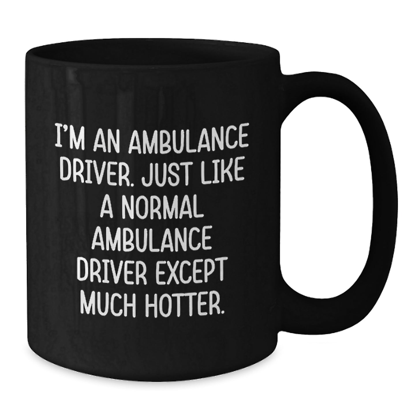 Ambulance Driver Gifts Funny Quote Black Coffee Mug - Graduation Unique Gifts from Friends to Ambulance Driver - Ambulance Driver Coffee Mug - Additional