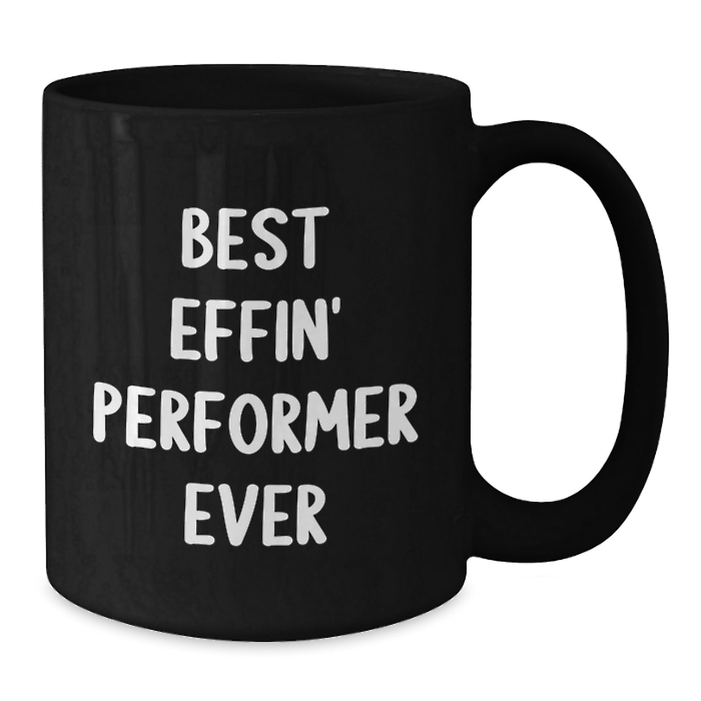 Funny Gifts from Friends to Men Graduation Unique Performer Black Coffee Mugs with Best Effin' Performer Ever Quote, Black, 11oz/15oz, Ceramic - Additional