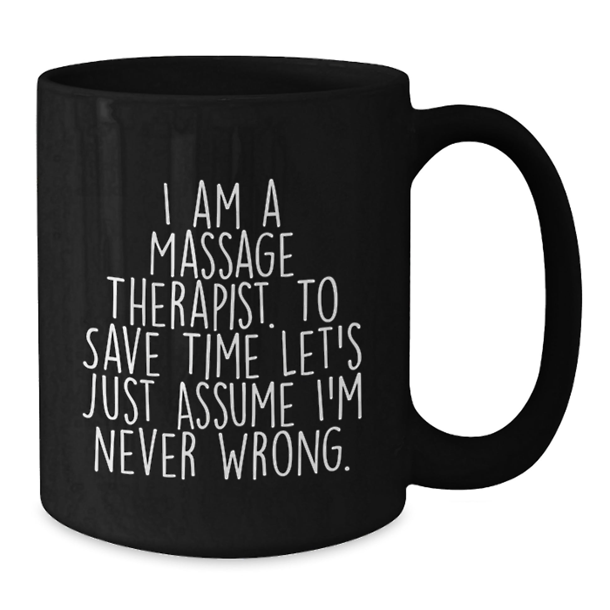 Funny Massage Therapist Gifts for Graduation - I'm Never Wrong Black Coffee Mug, Gifts from Friends to Family - Additional
