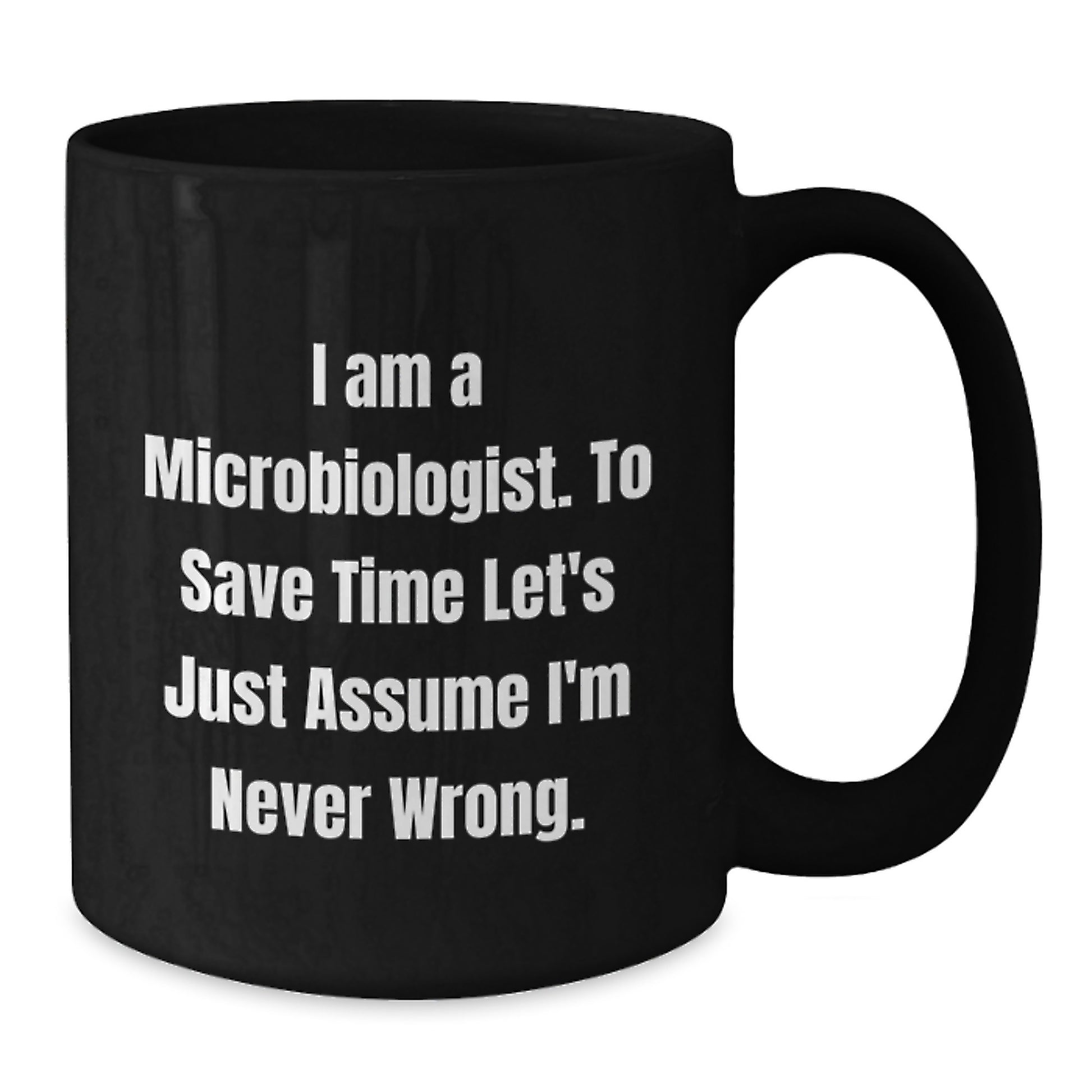 A Funny Gift for the Microbiologist in Your Life - I'm Always Right Black Coffee Mug - Graduation Unique Gifts from Friends - Additional