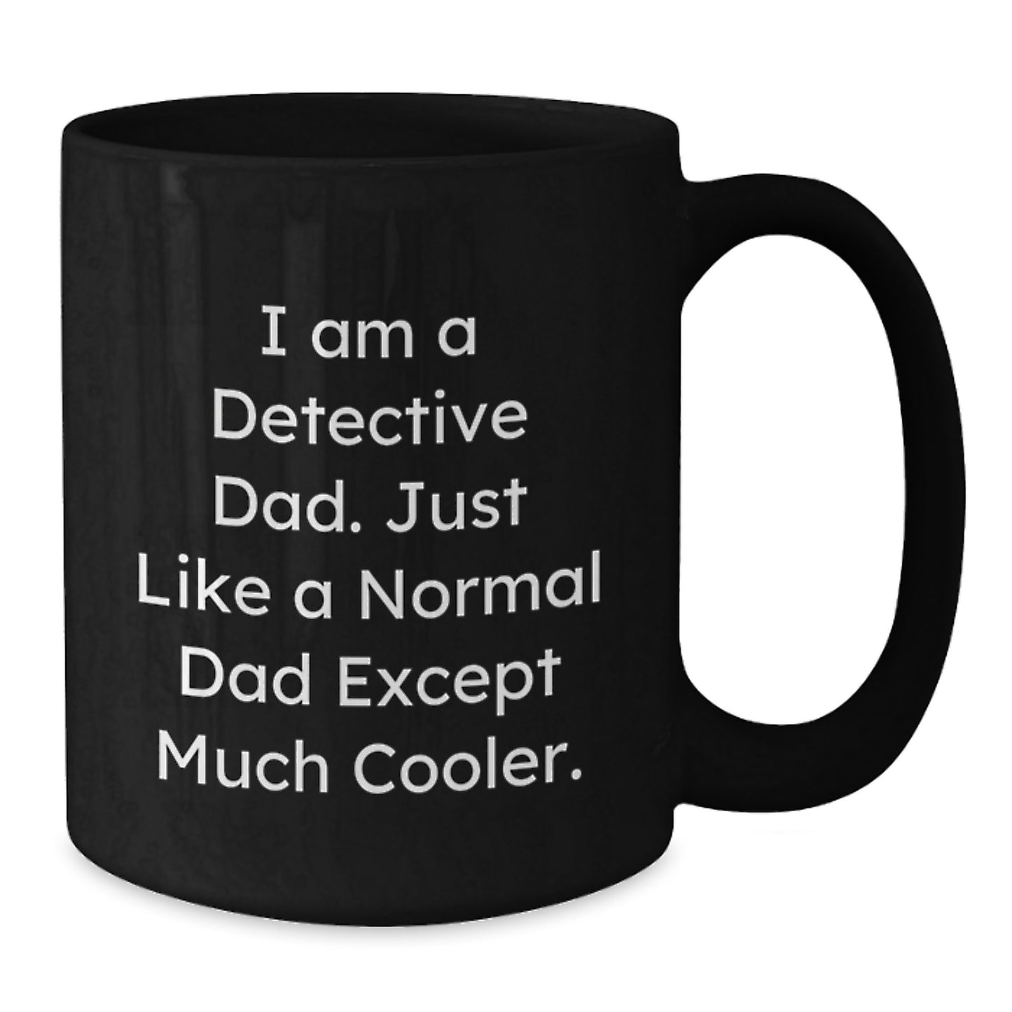 Funny Detective Gifts from Dad - Valentine's Unique Gifts for Detective Dad - Black Coffee Mug for Men - Additional