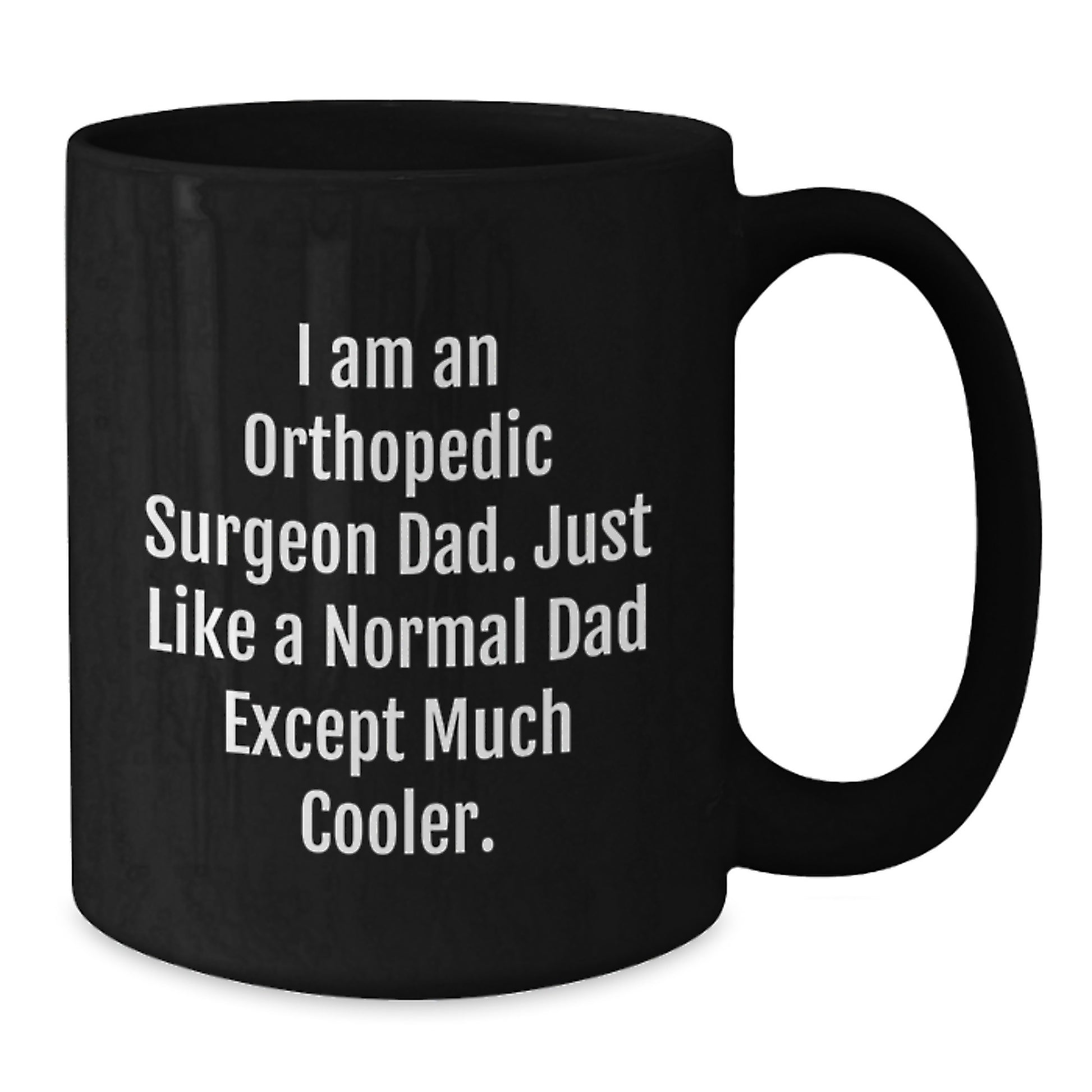 Unique Orthopedic Surgeon Dad Gifts from Friends - Graduation Unique Gifts for Him - Funny Black Coffee Mug - Additional