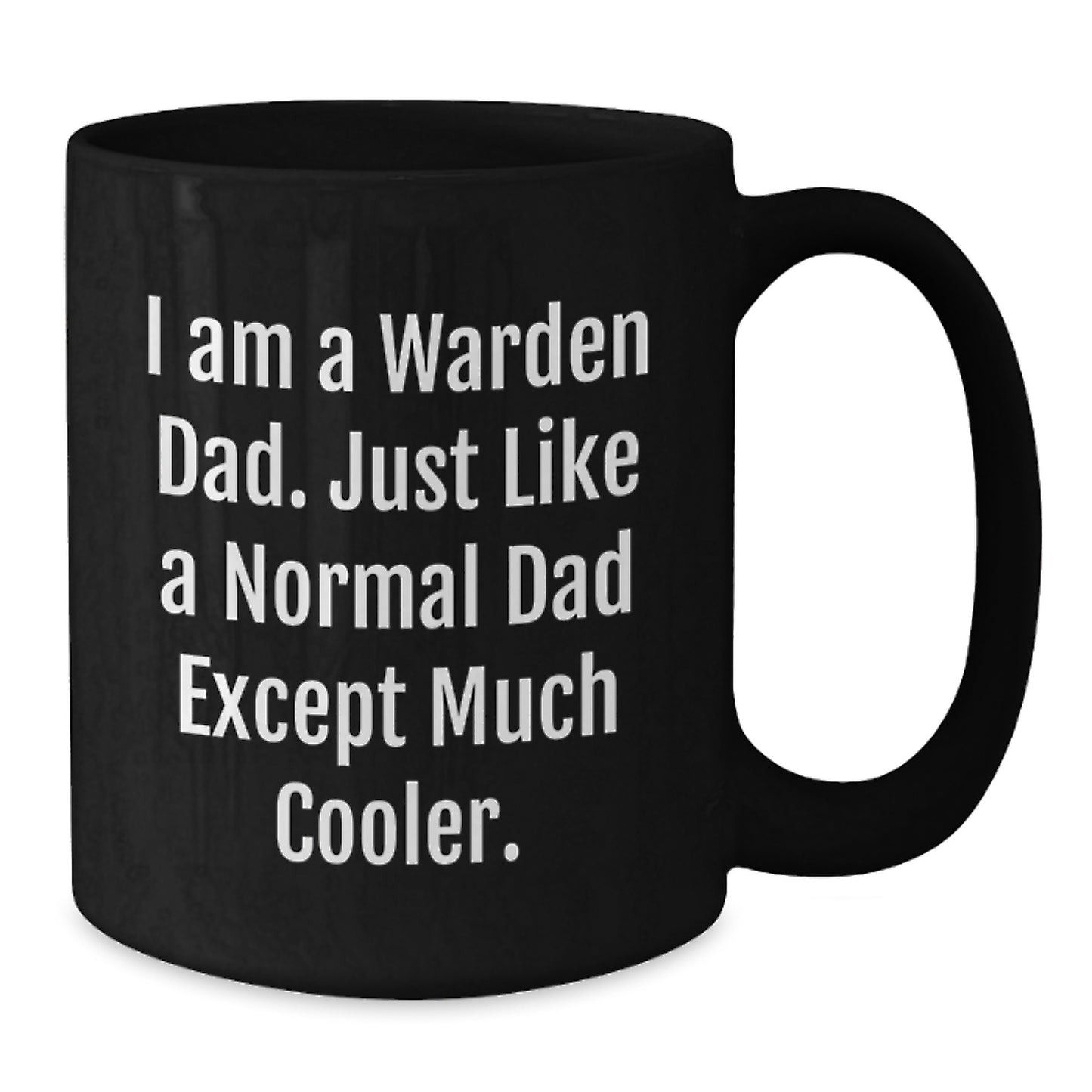 Warden Dad Black Coffee Mug Funny Birthday Unique Gift for Him from Son Daughter - Additional