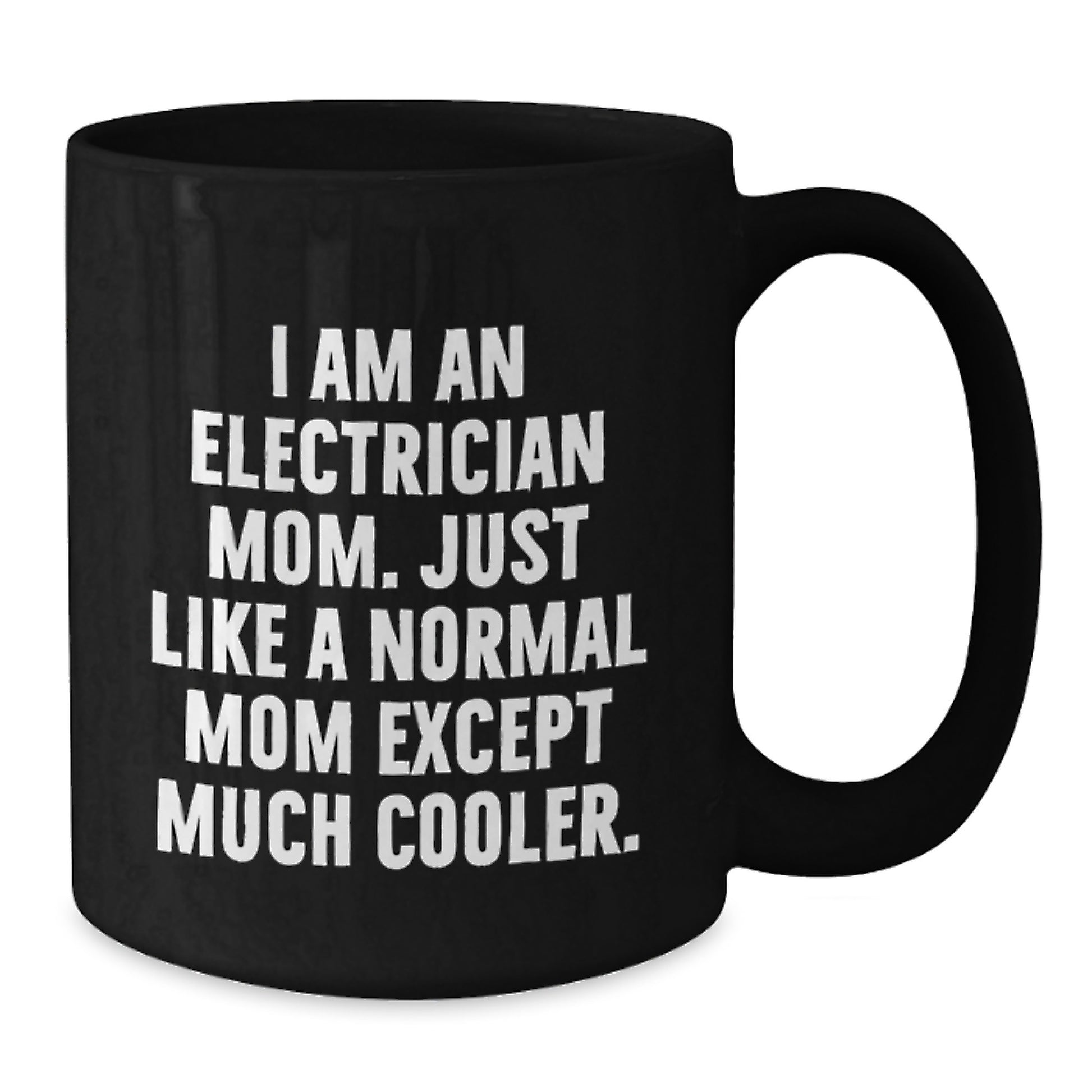 Gifts from Family, Friends, or Coworkers to Electrician Women, Men, or Families - I Am An Electrician Mom Black Coffee Mug, Funny Graduation Unique Gifts - Additional