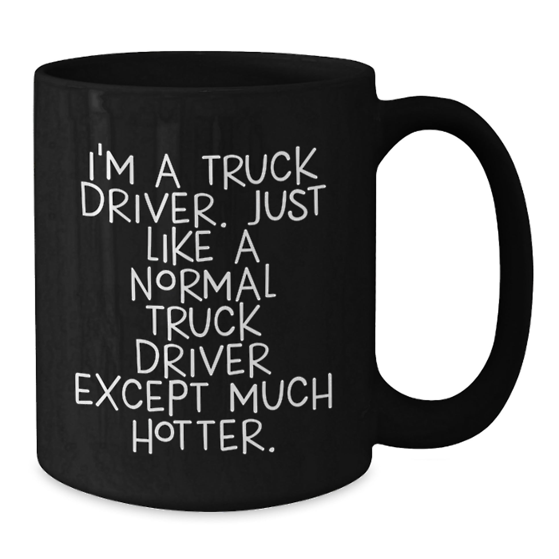 Funny Truck Driver Gifts for Men - Black Coffee Mug with Hotter Quote, Perfect Presents from Family or Friends for Father's Day - Additional