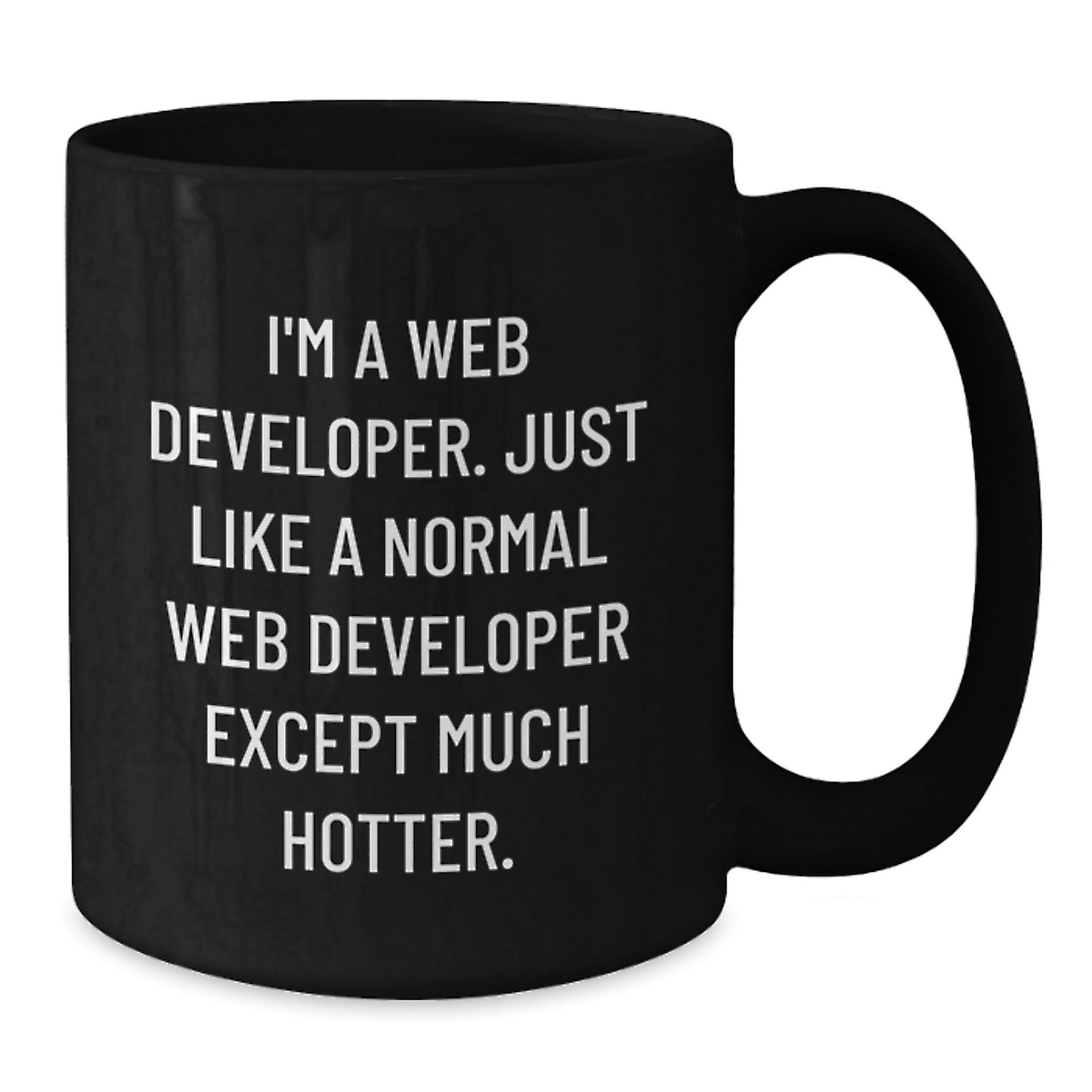 Funny Web Developer Gifts for Him, Black Coffee Mug, I'm A Web Developer. Just Like A Normal Web Developer Except Much Hotter, Unique Father's Day Unique Gifts from Friends and Family - Additional