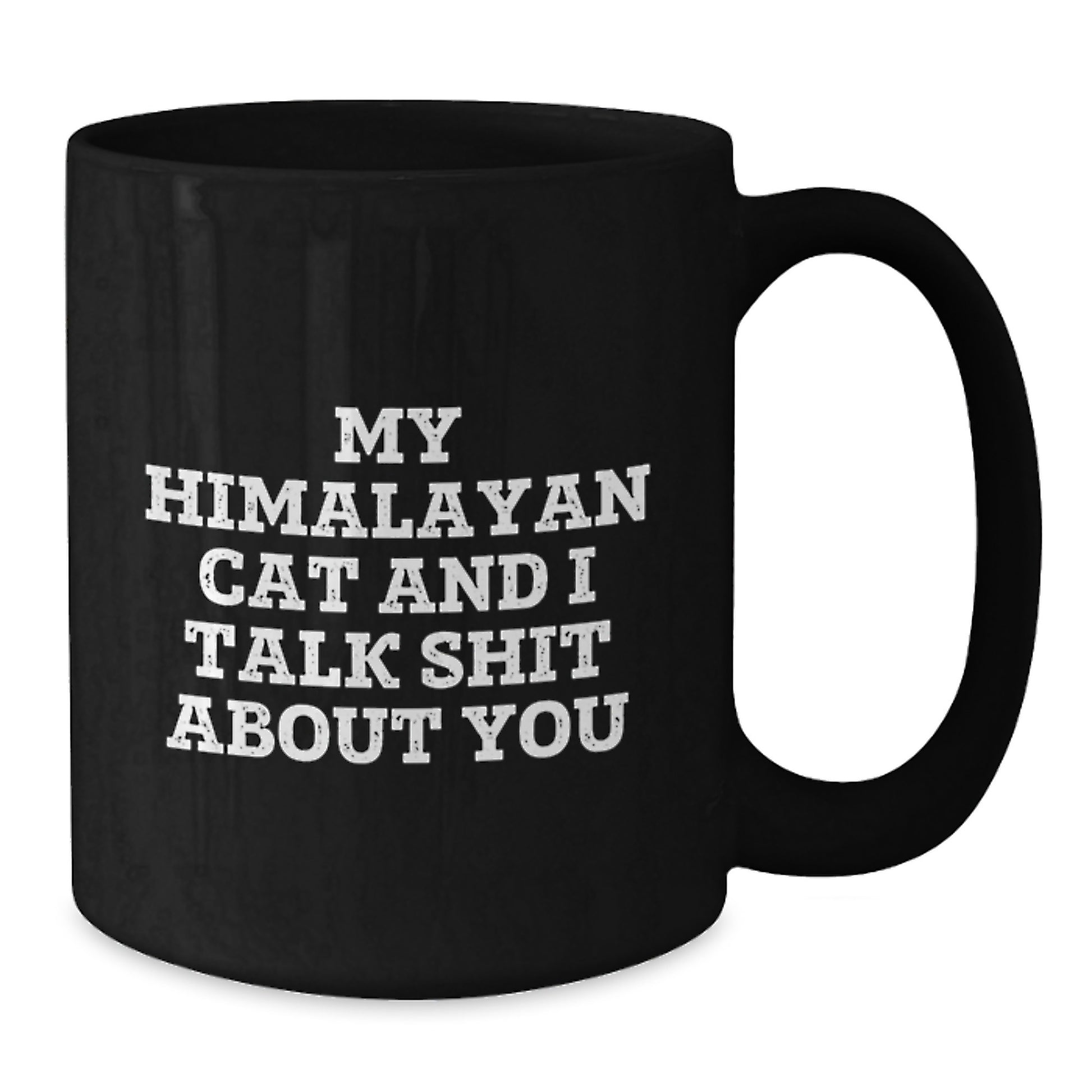 Funny Himalayan Cat Gifts for Him, Women, Coworkers, Family - Black Coffee Mug - 'My Himalayan Cat And I Talk Shit About You' Quote for Graduation Unique Gifts from Men - Additional