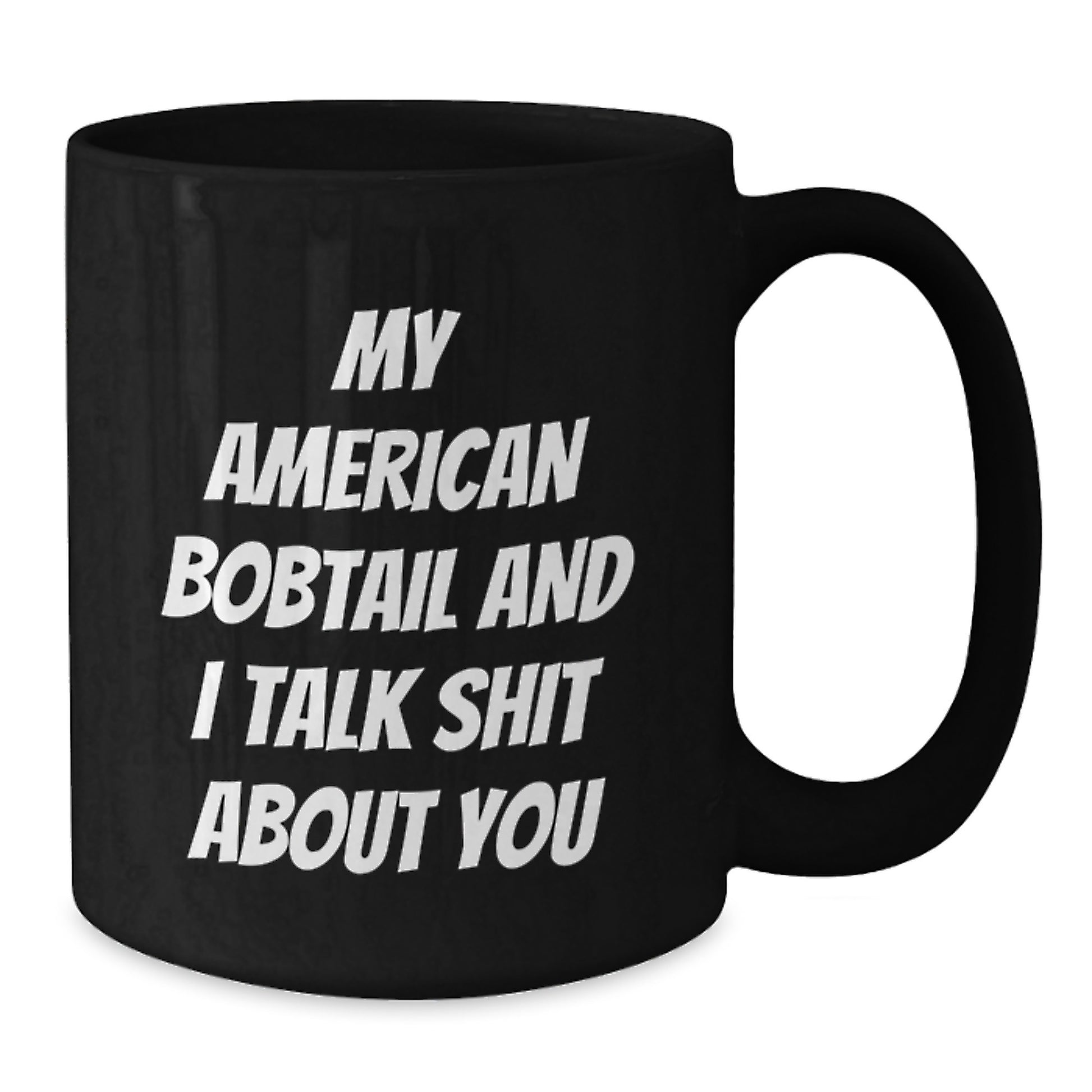 Funny American Bobtail Cat Black Coffee Mugs for Men Gifts from Family - My American Bobtail And I Talk Shit About You, Unique Graduation Gifts for Her - Additional