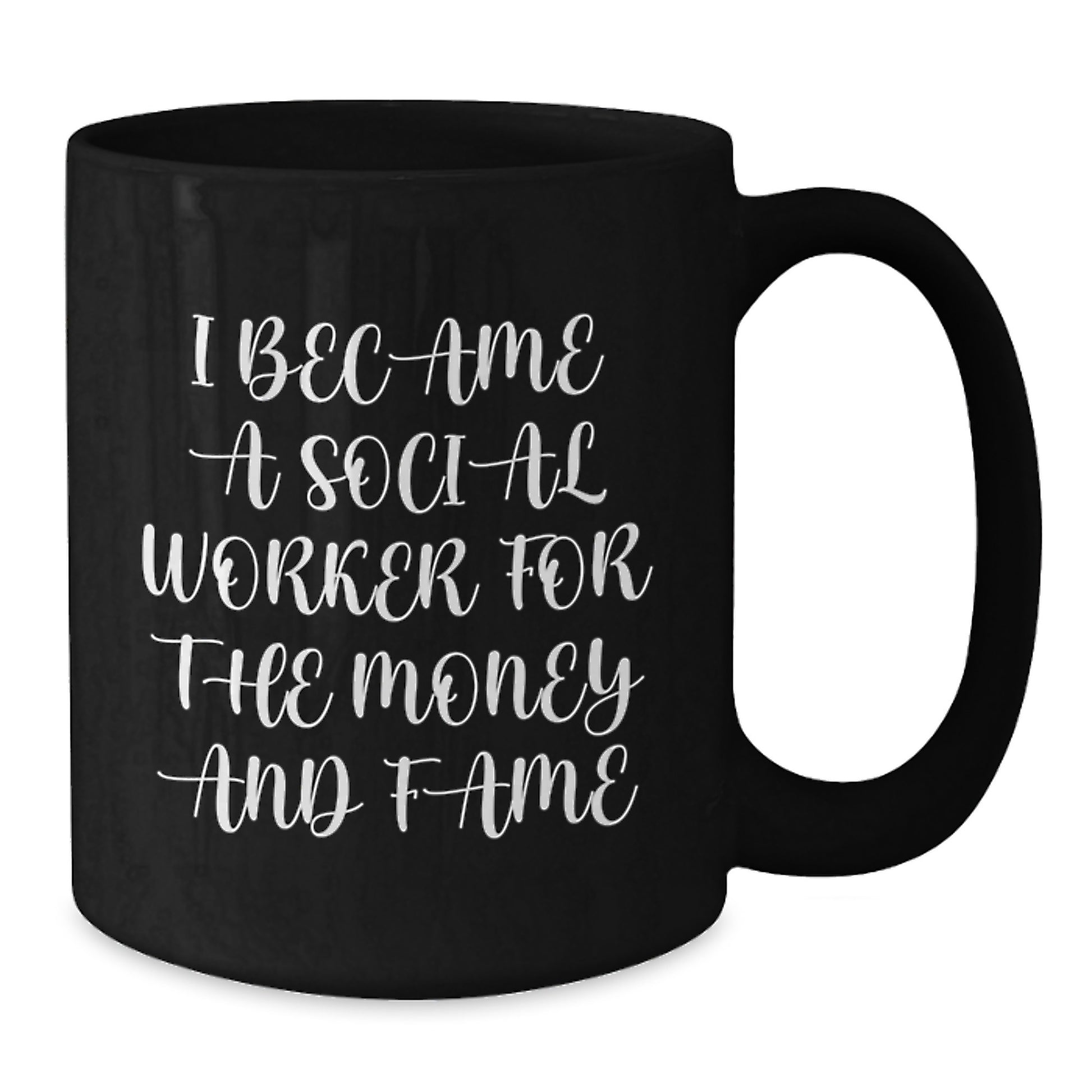 Funny Social Worker Gift for Friends, Black Coffee Mug with I Became A 'Social Worker' for Money and Fame Quote, Birthday Unique Gifts from Friends to Social Workers - Additional