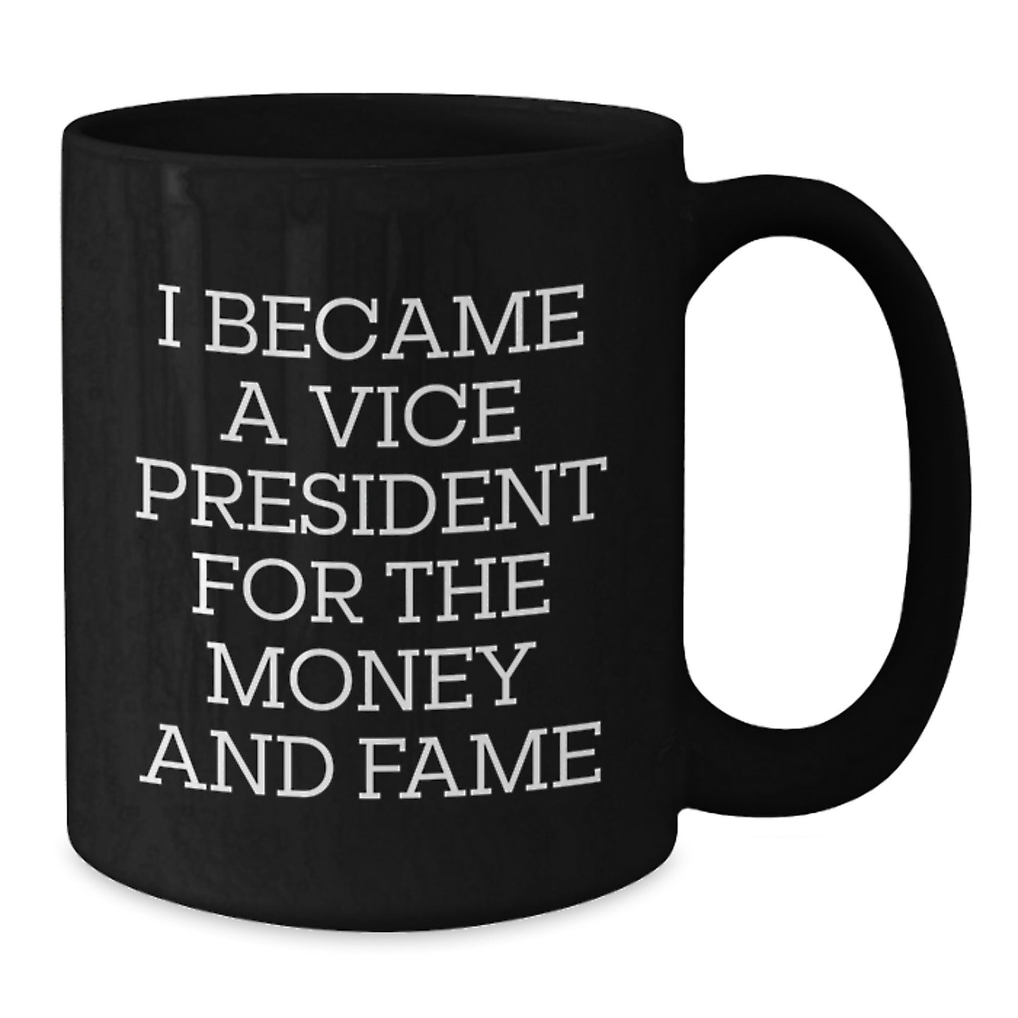 Funny Vice President Gifts for Men from Friends and Family, I Became Vice President for Money and Fame - Black Coffee Mug, Birthday Unique Gifts for Women - Additional