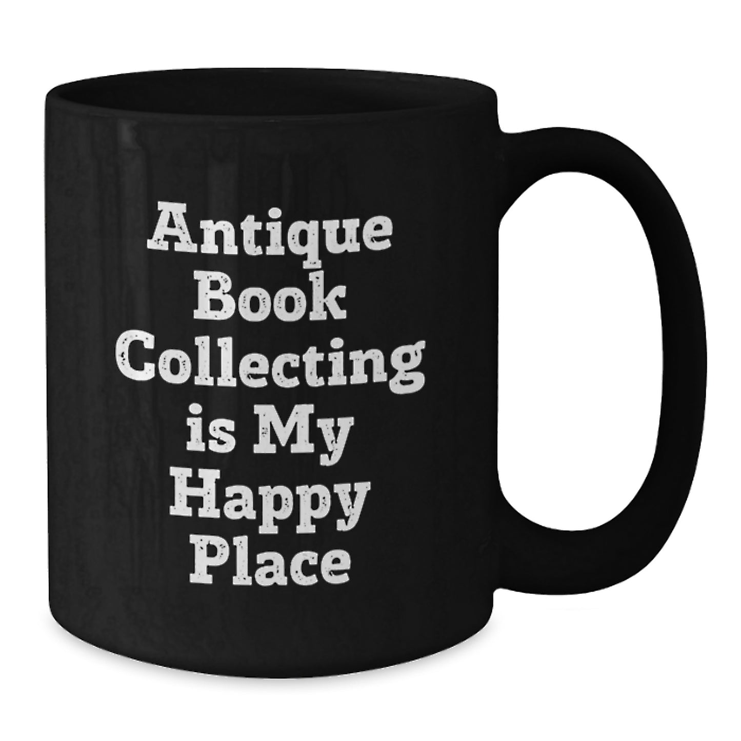 Antique Book Collecting Gifts for Him - 'Antique Book Collecting Is My Happy Place' Funny Coffee Mug, Black, 11oz or 15oz, Microwave and Dishwasher Safe Gifts from Men to Friends - Additional