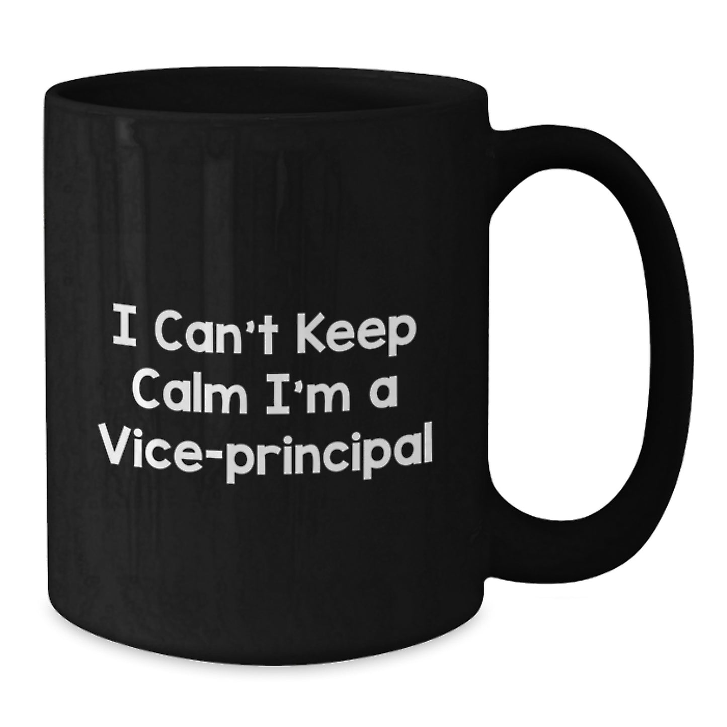 Funny Vice-principal Black Coffee Mug Gifts from Friends - I Can't Keep Calm I'm A Vice-principal Unique Birthday Unique Gifts for Vice-principal - Additional