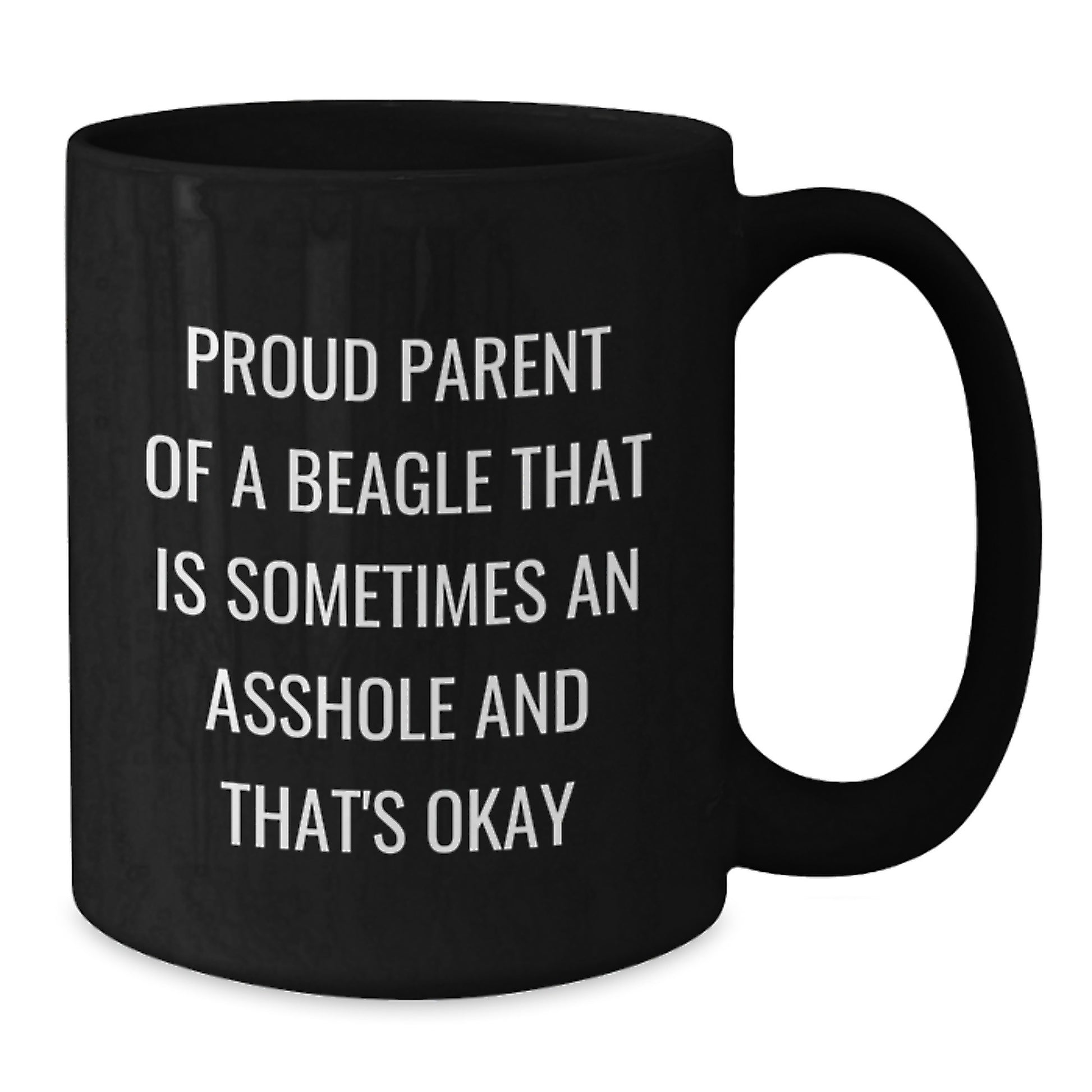 Mug Gift for Coworkers – Proud Parent Of A Beagle That Is An Asshole - Additional