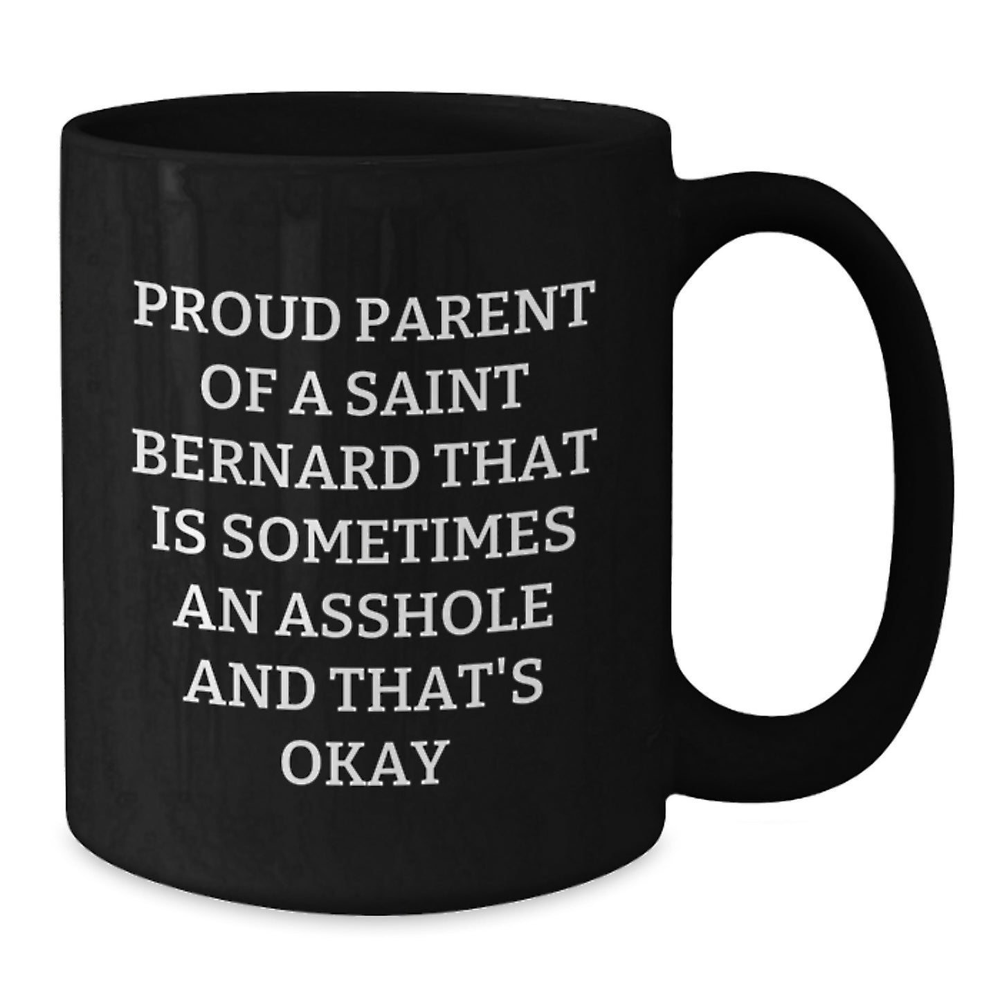 Saint Bernard Dog Gifts, Funny Quote Coffee Mug for Father's Day, Black Ceramic Mug with 11oz or 15oz Capacity, Gifts from Dad to Saint Bernard Dog Lover - Additional