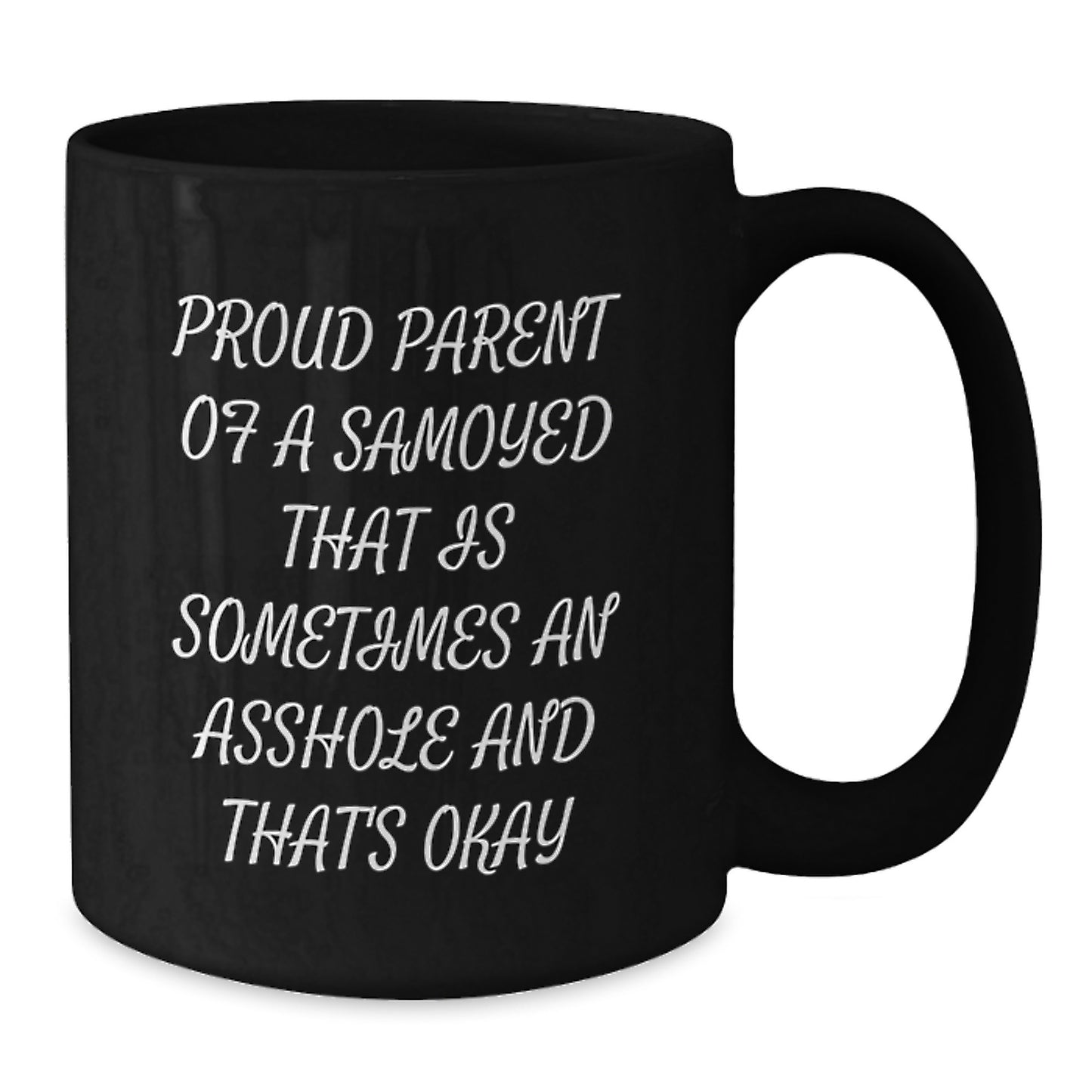 Funny Samoyed Dog Gifts for Dad on Father's Day - 'Sometimes An Asshole' Black Coffee Mug - Additional
