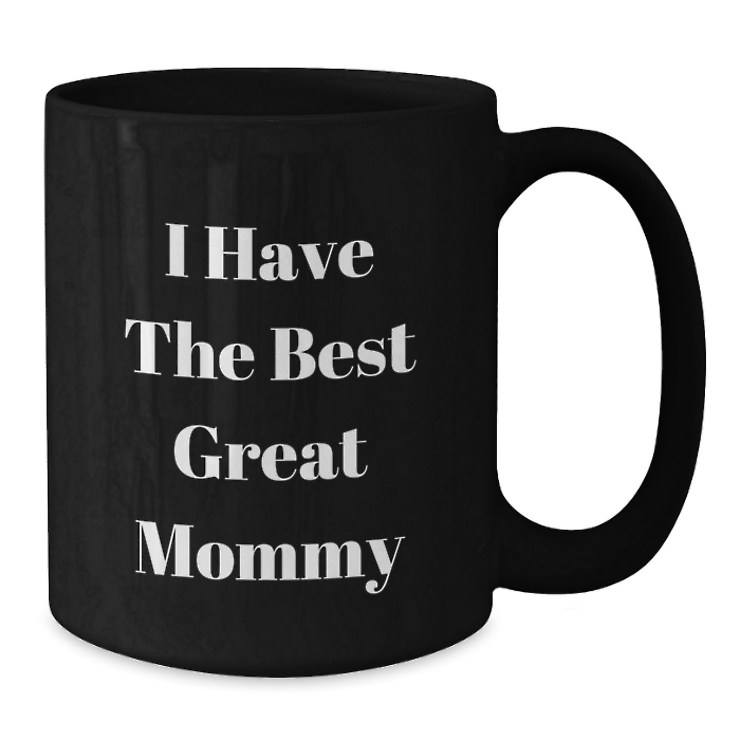 Funny 'I Have The Best Great Mommy' Gifts from Mom to Mommy on Father's Day Unique Black Coffee Mugs - Additional