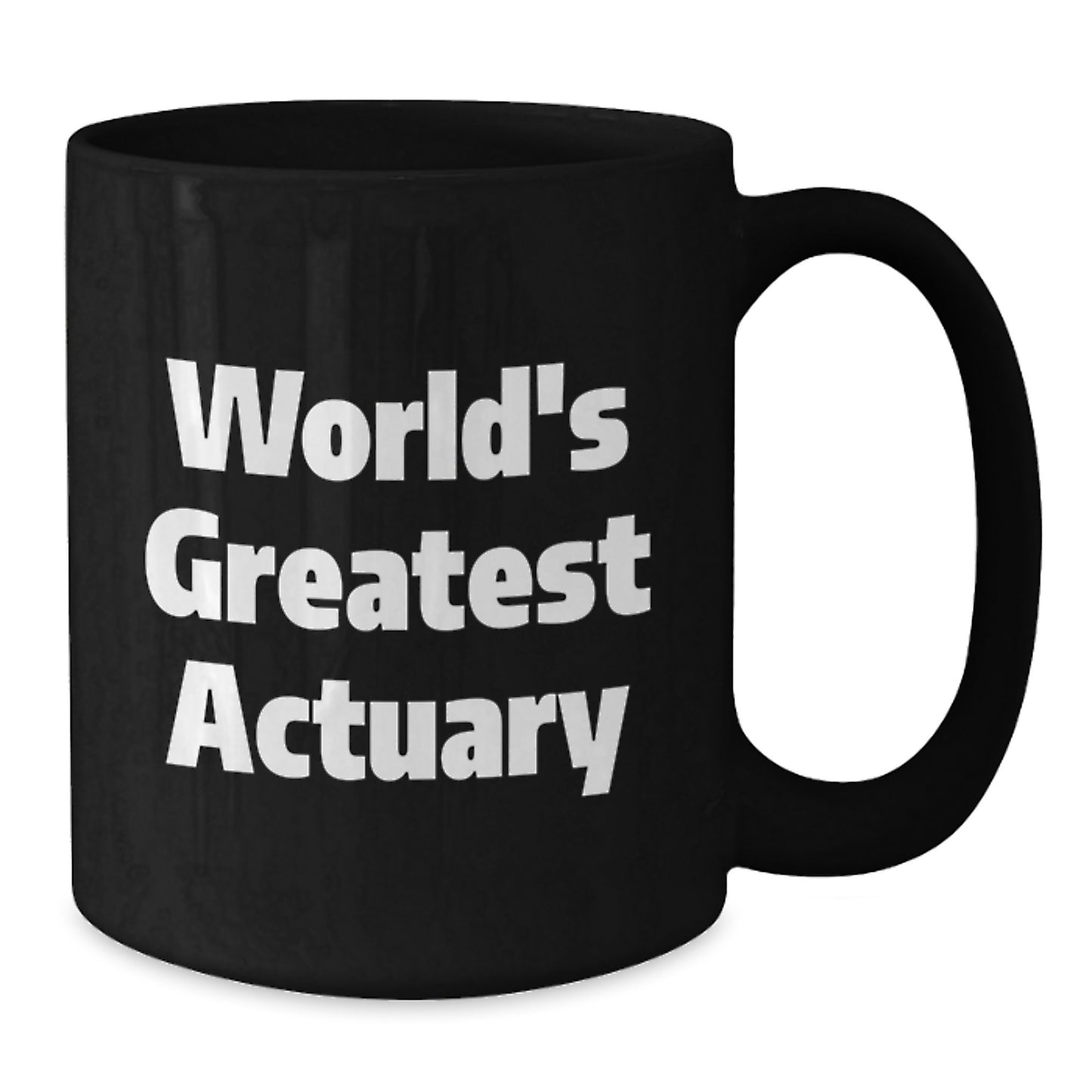World's Greatest Actuary Funny Quote Black Coffee Mug Gifts from Family to Actuary for Mother's Day - Additional