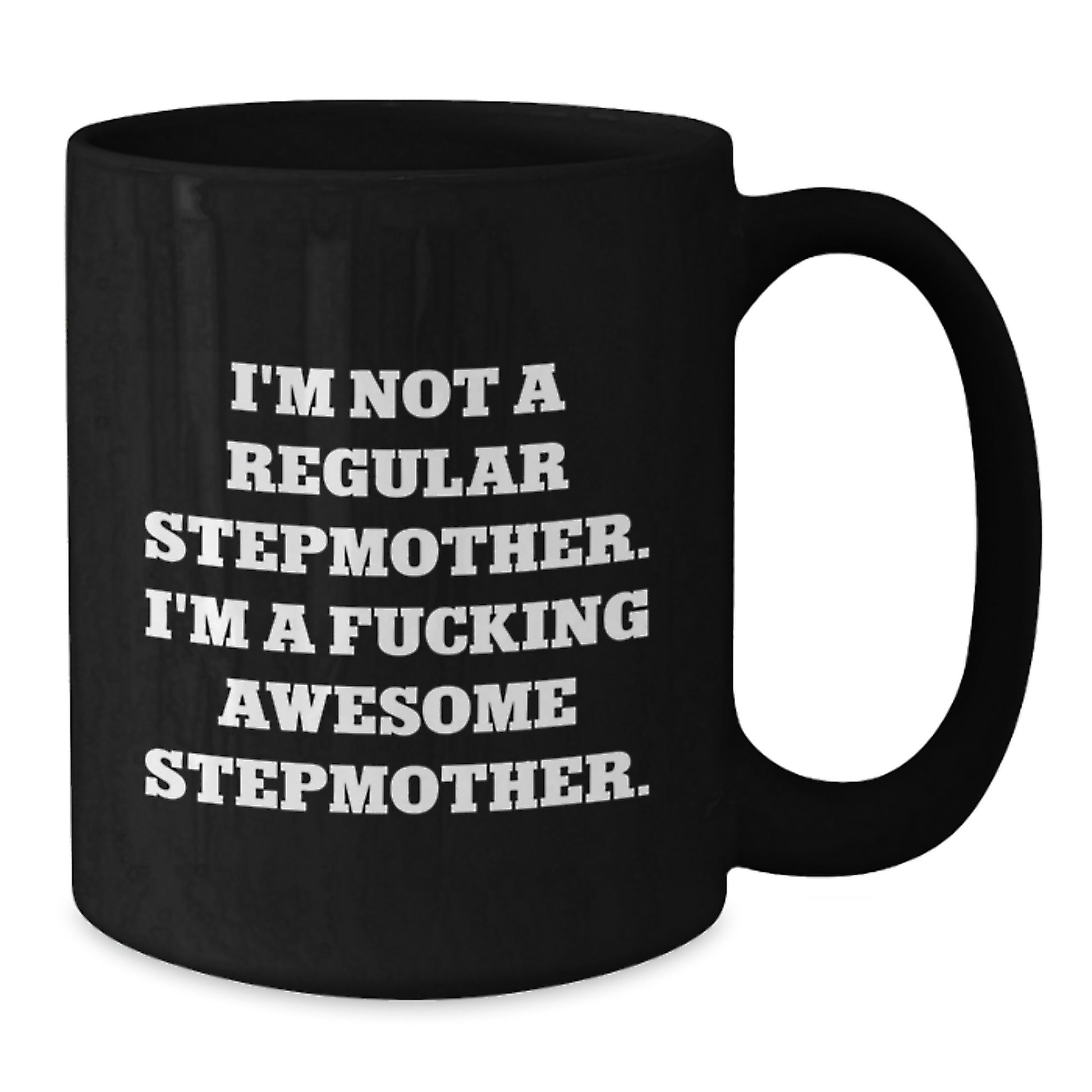 Funny Stepmother Gifts from Men to Women - Stepmom Coffee Mug, I'm Not A Regular Stepmother. I'm A F--king Awesome Stepmother., Birthday Unique Gift Ideas for Stepmother - Additional