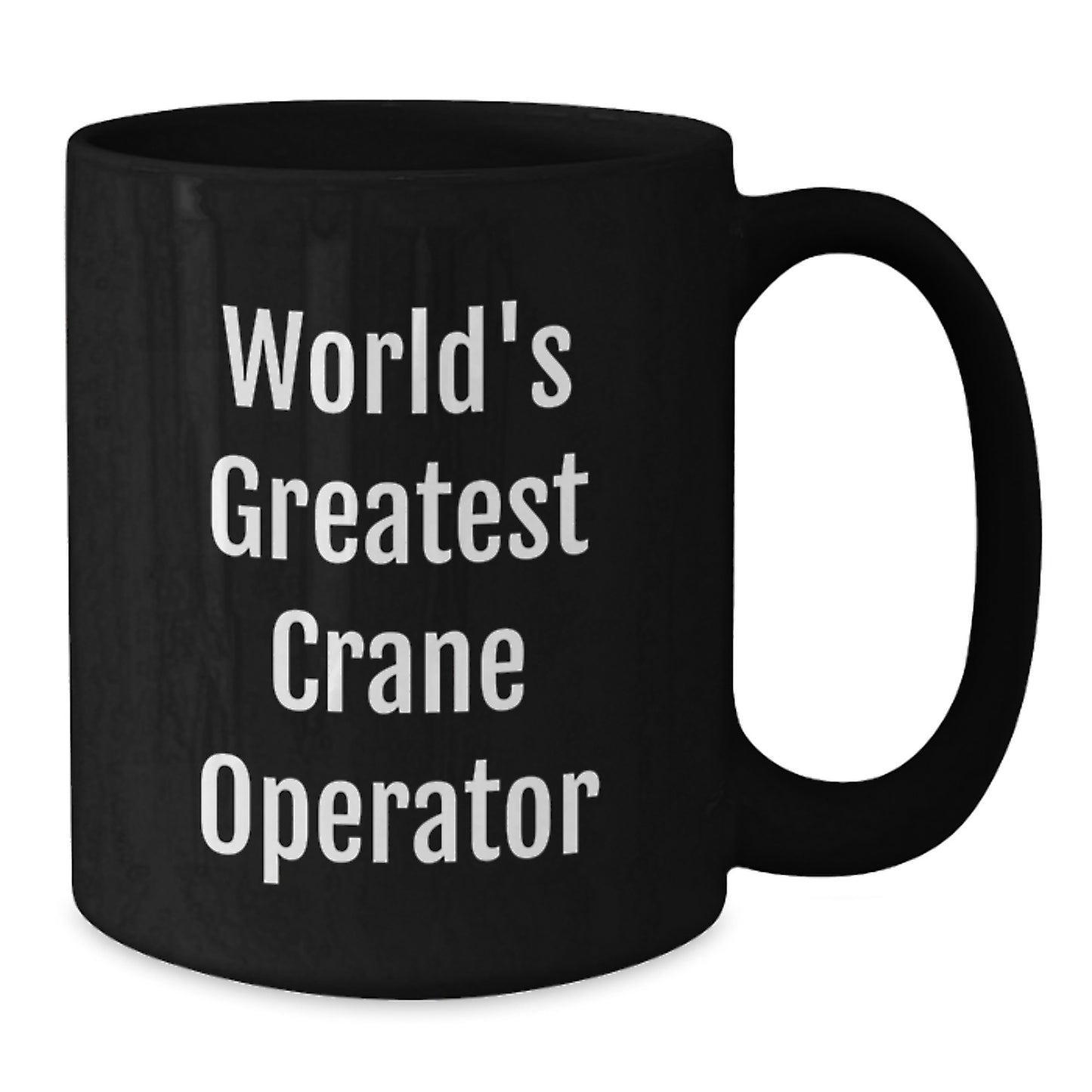 Funny World's Greatest Crane Operator Gifts for Men Father's Day Unique Black Coffee Mug - Gifts from Men - Additional