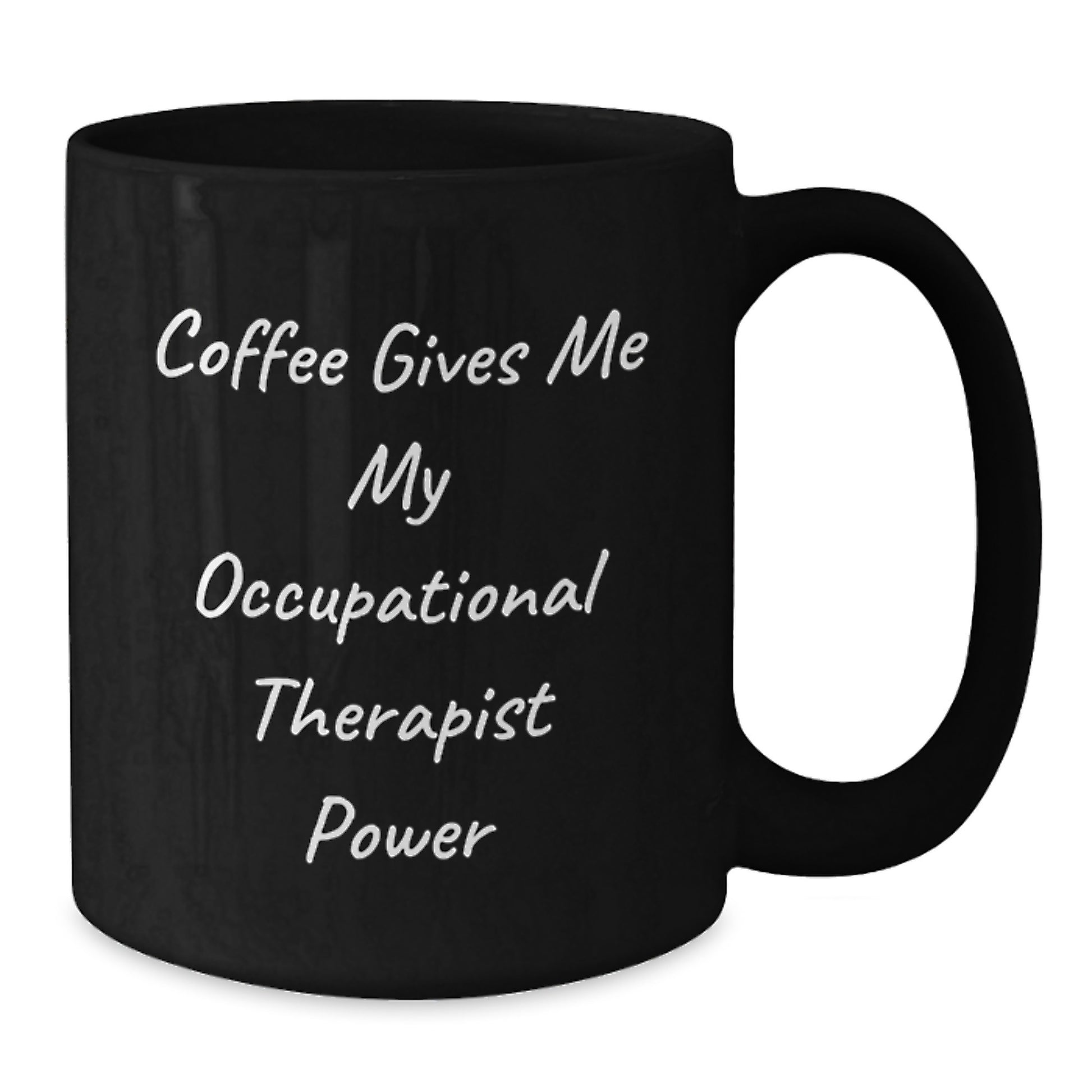 Funny Occupational Therapist Gifts from Friends, Black Coffee Mug, 'Coffee Gives Me My Occupational Therapist Power' for Graduation Unique Gifts - Additional