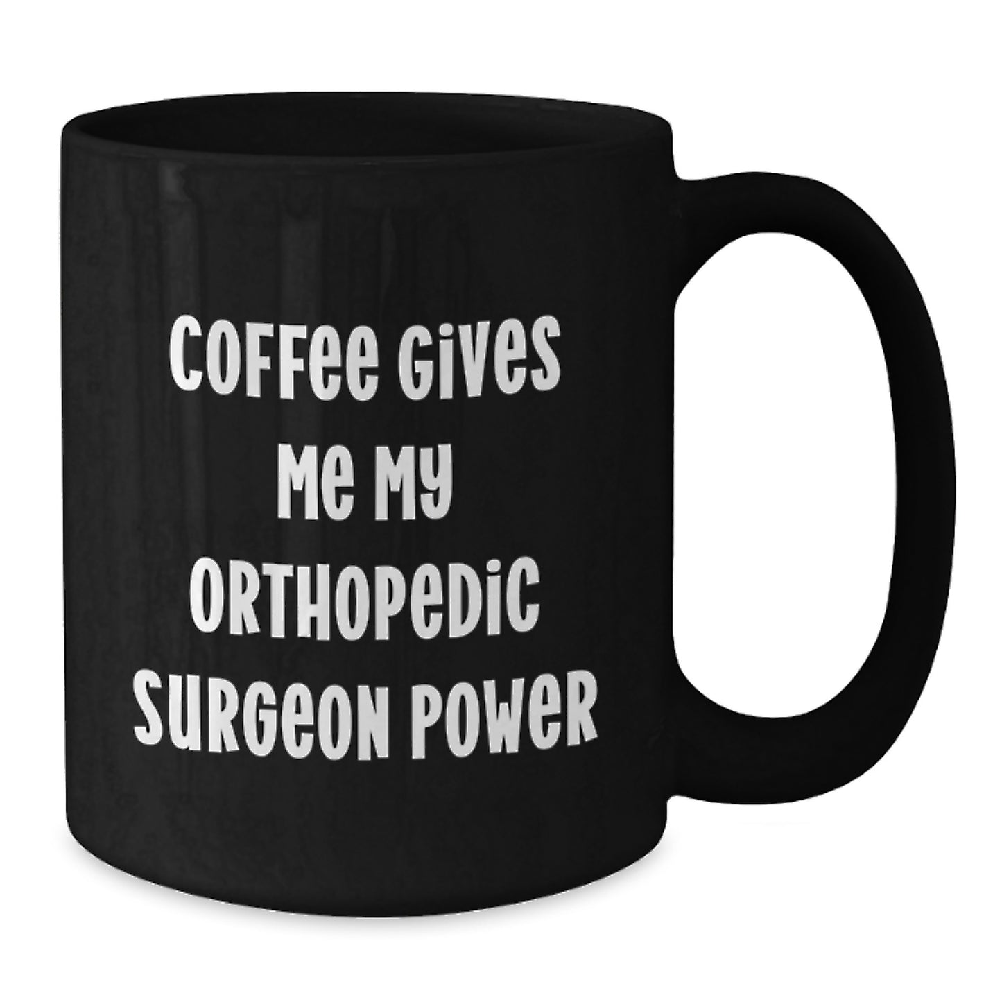 Funny Orthopedic Surgeon Gifts for Him, Black Coffee Mug, 'Coffee Gives Me My Orthopedic Surgeon Power' Quote, Graduation Unique Gifts from Friends and Family - Additional