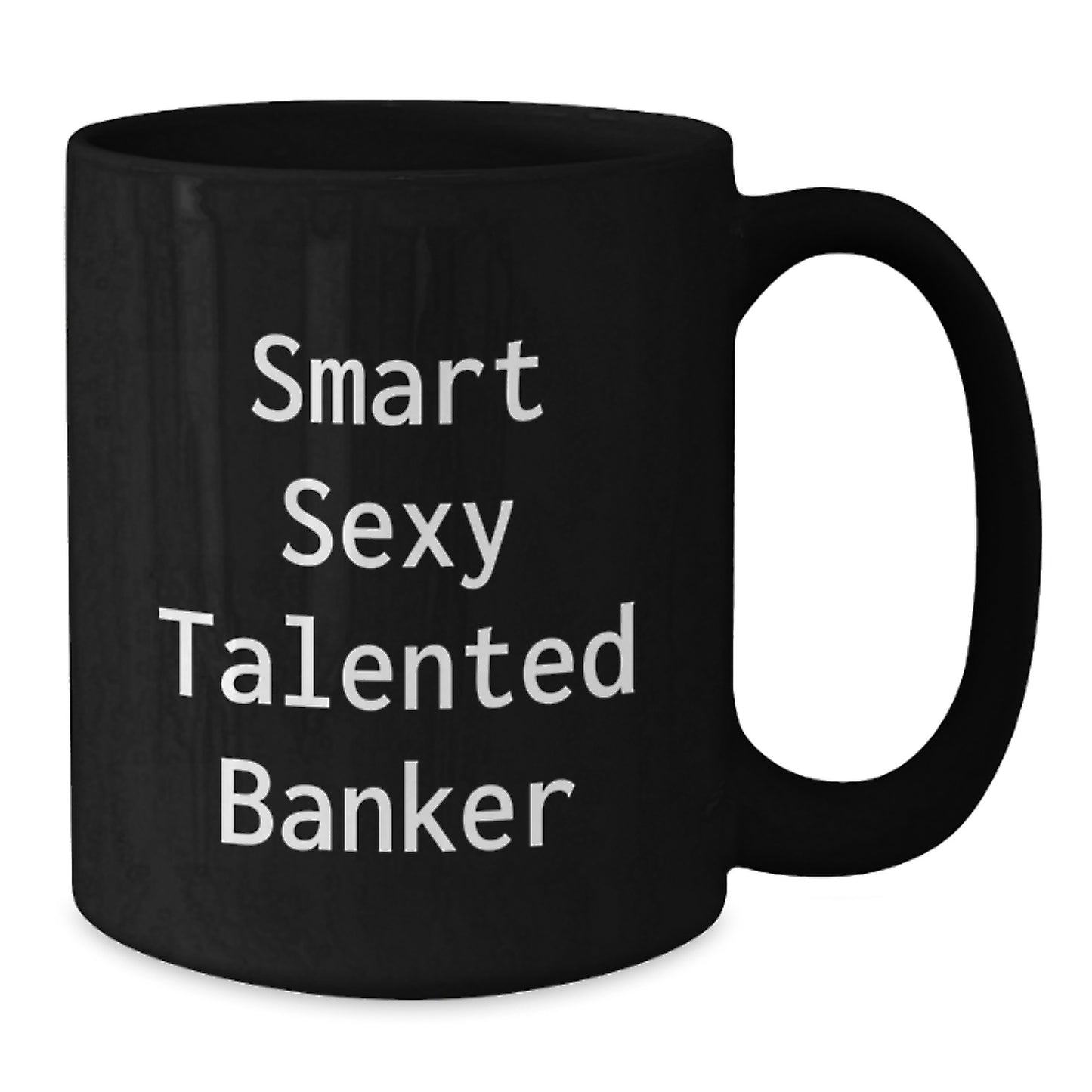 Gifts for Smart Bankers, Funny Quote Black Coffee Mug, Black Ceramic Mug for Graduation, Gifts from Friends to Banker, 11oz 15oz - Additional